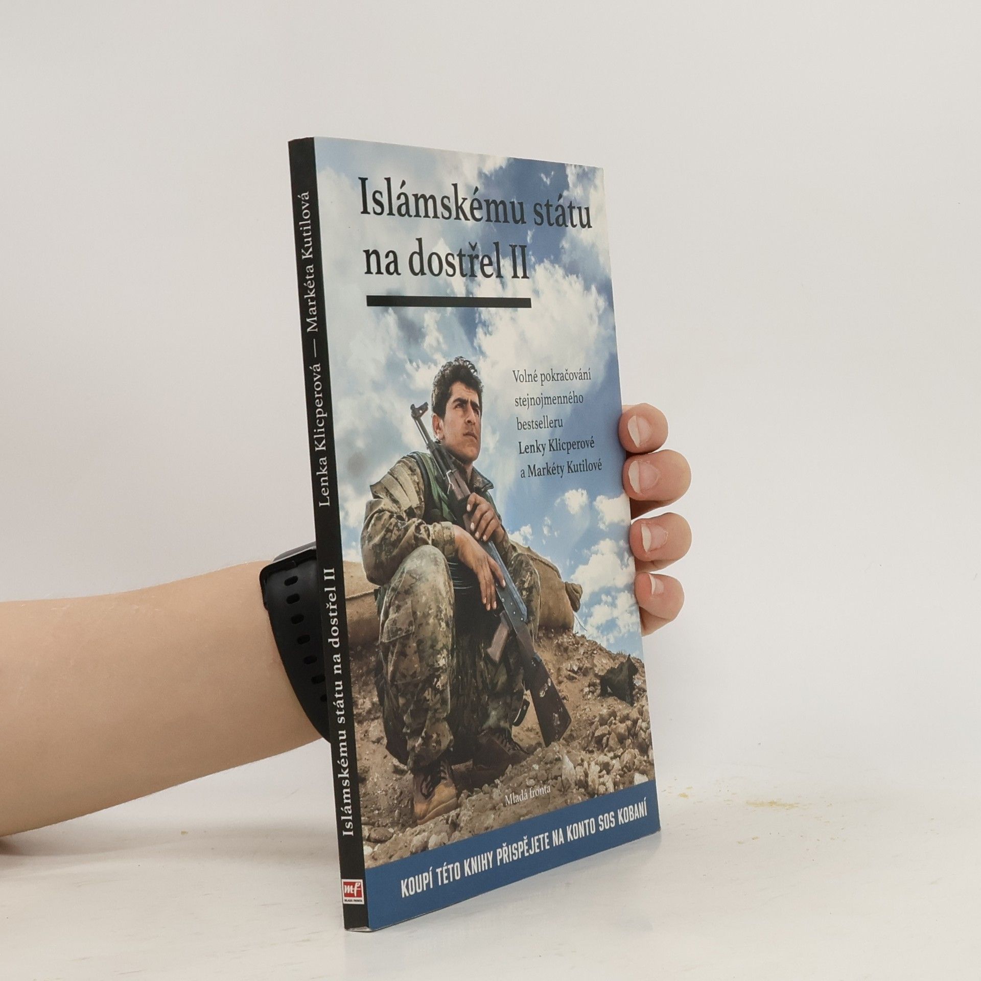 Lenka Klicperová Islámskému státu na dostřel II: Volné pokračování stejnojmenného bestselleru Lenky Klicperové a Markéty Kutilové