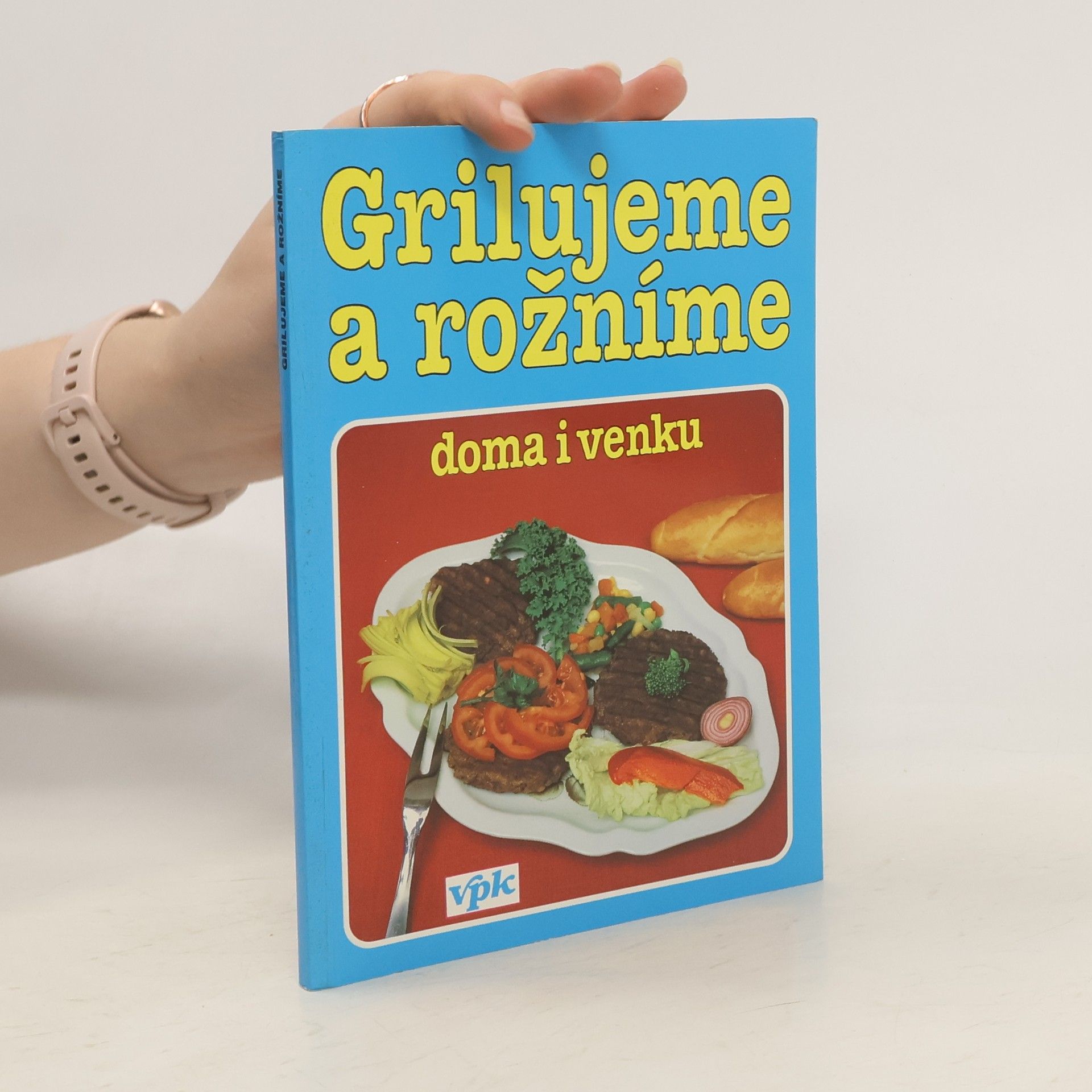Libuše Vlachová Grilujeme a rožníme doma i venku