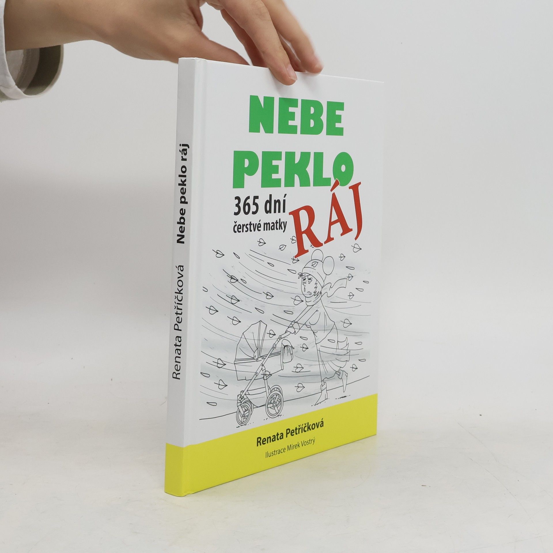 Renata Petříčková Nebe, peklo, ráj: 365 dní čerstvé matky
