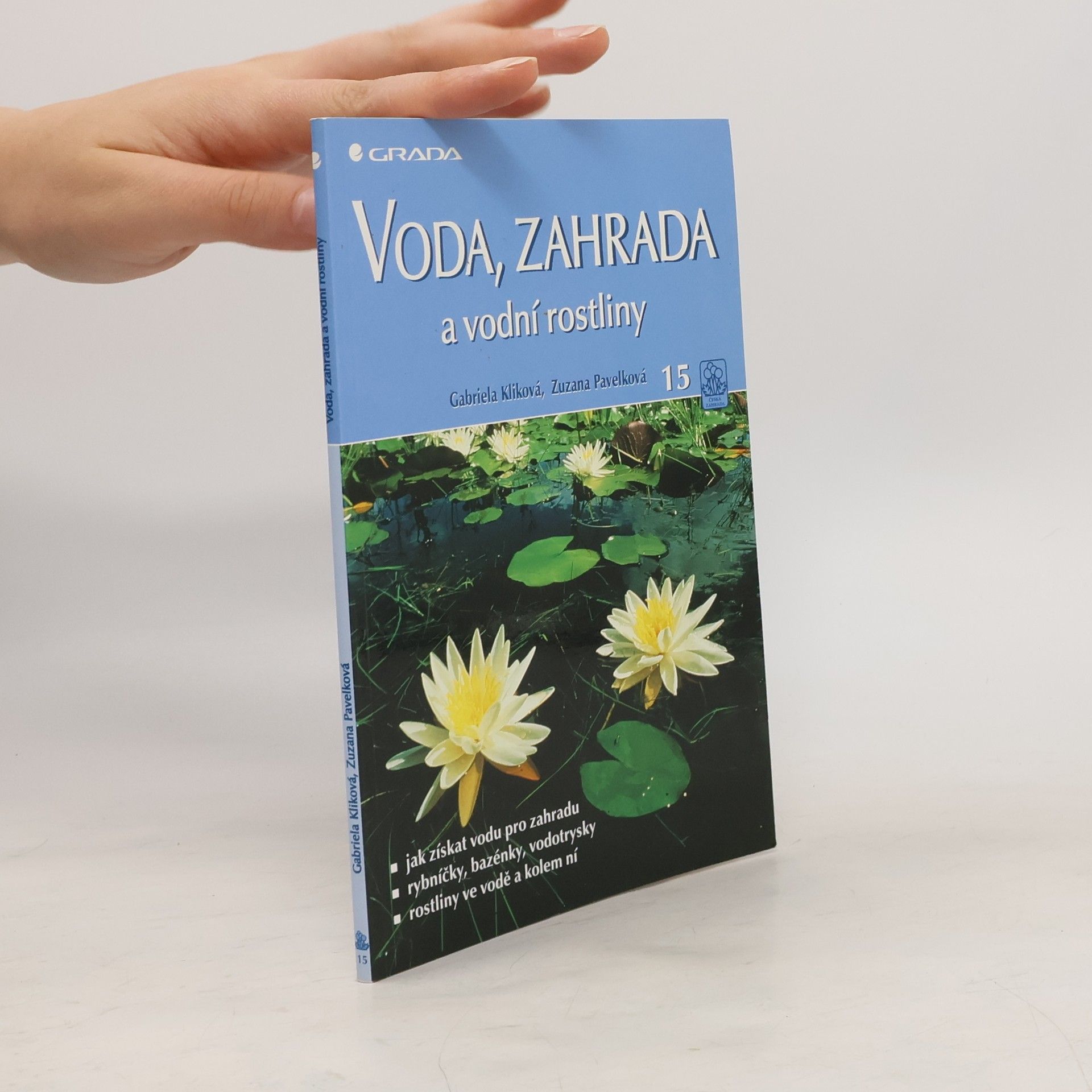 Gabriela Kliková Voda, zahrada a vodní rostliny