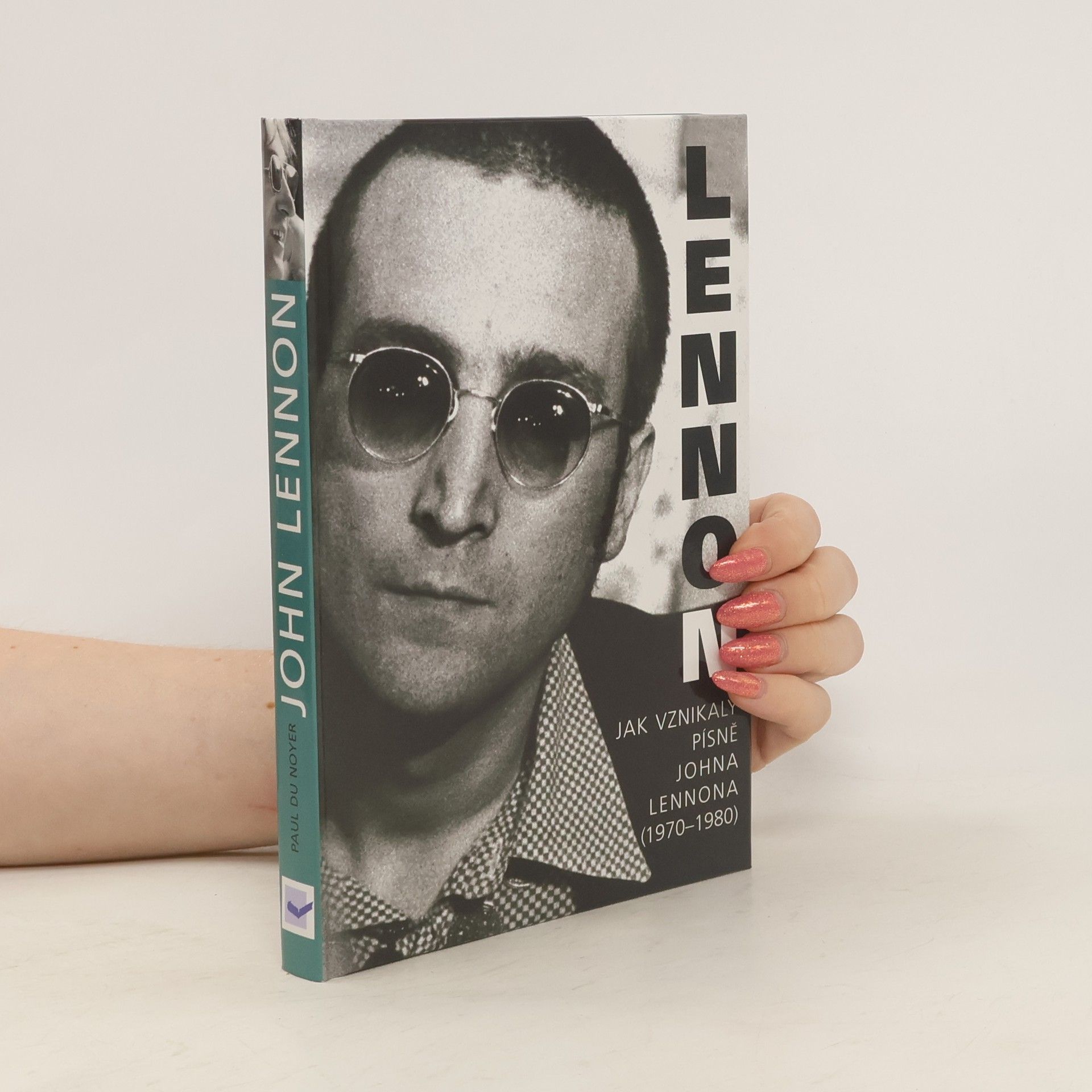 Paul Du Noyer John Lennon. Jak vznikaly písně Johna Lennona /1970-1980/