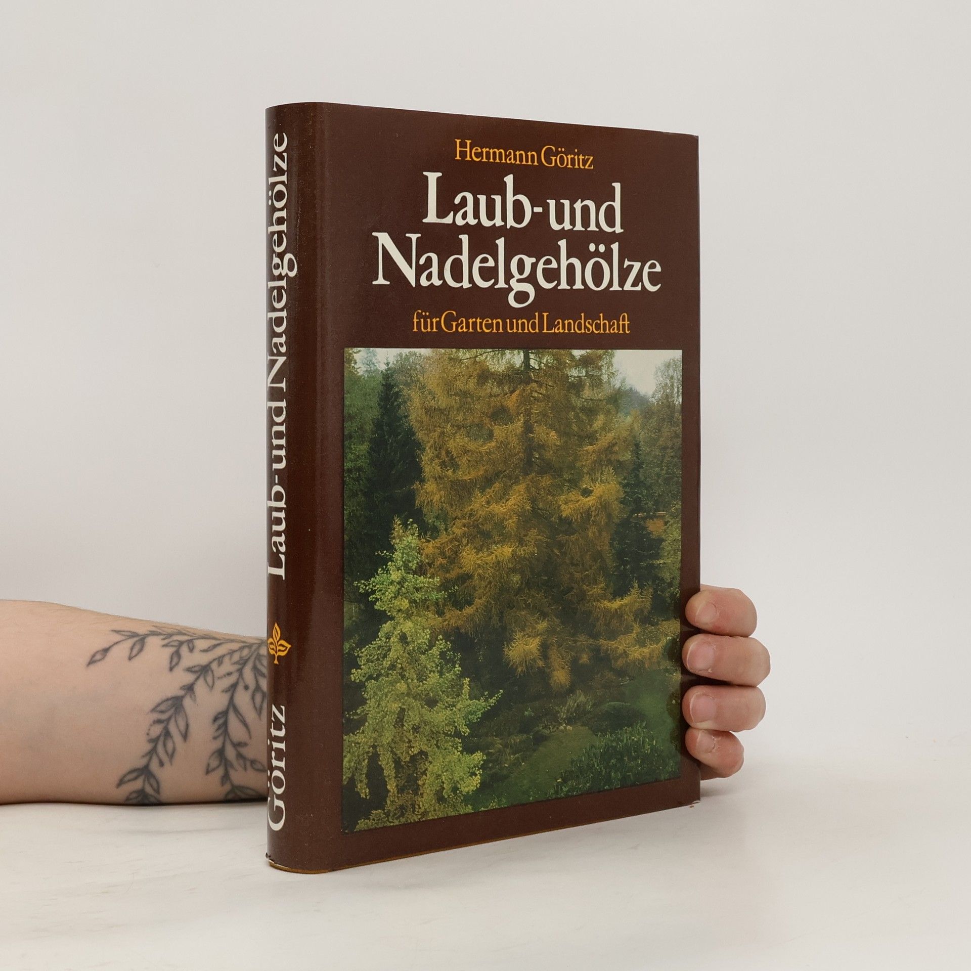 Hermann Göritz Laub- und Nadelgehölze für Garten und Landschaft