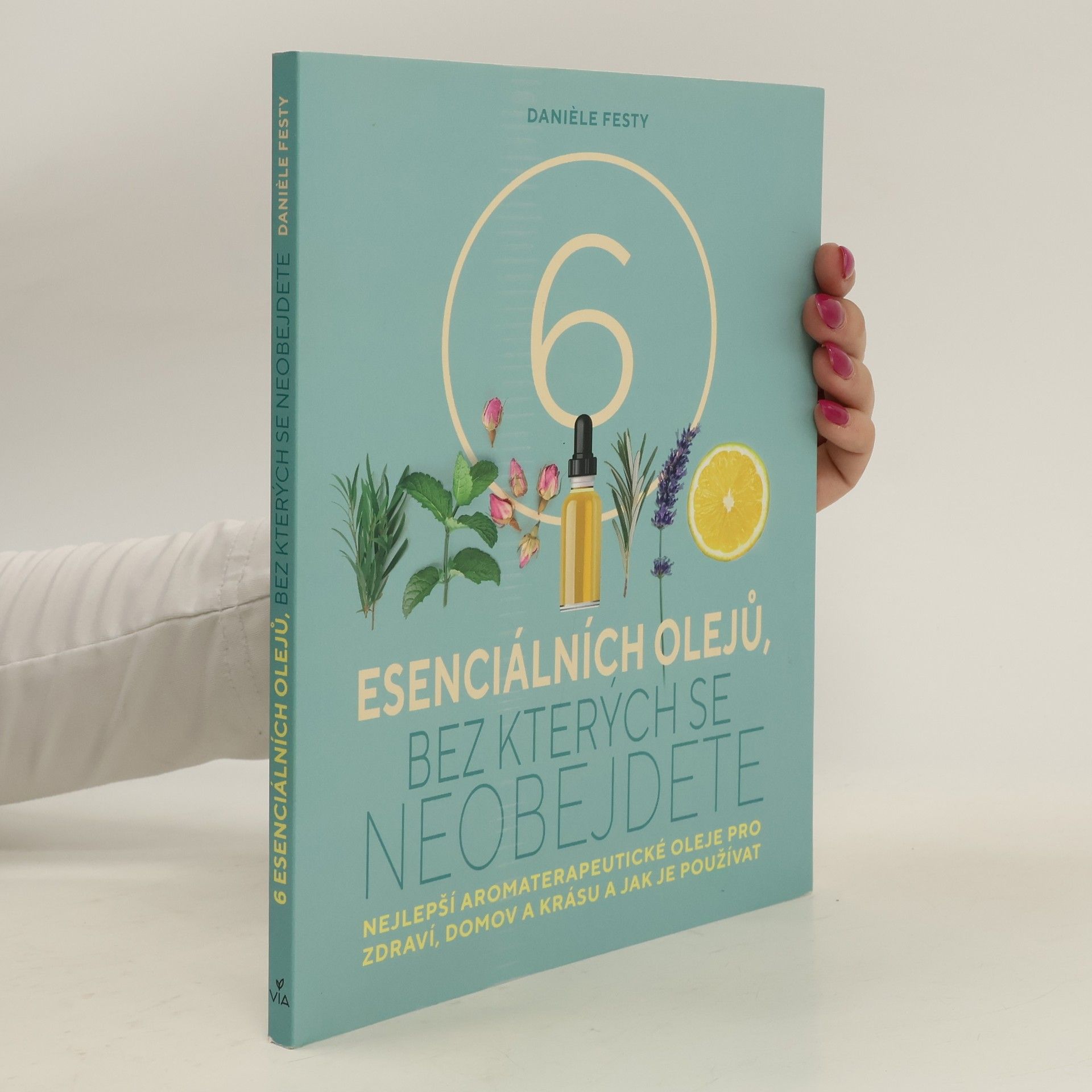 Danièle Festy 6 esenciálních olejů, bez kterých se neobejdete