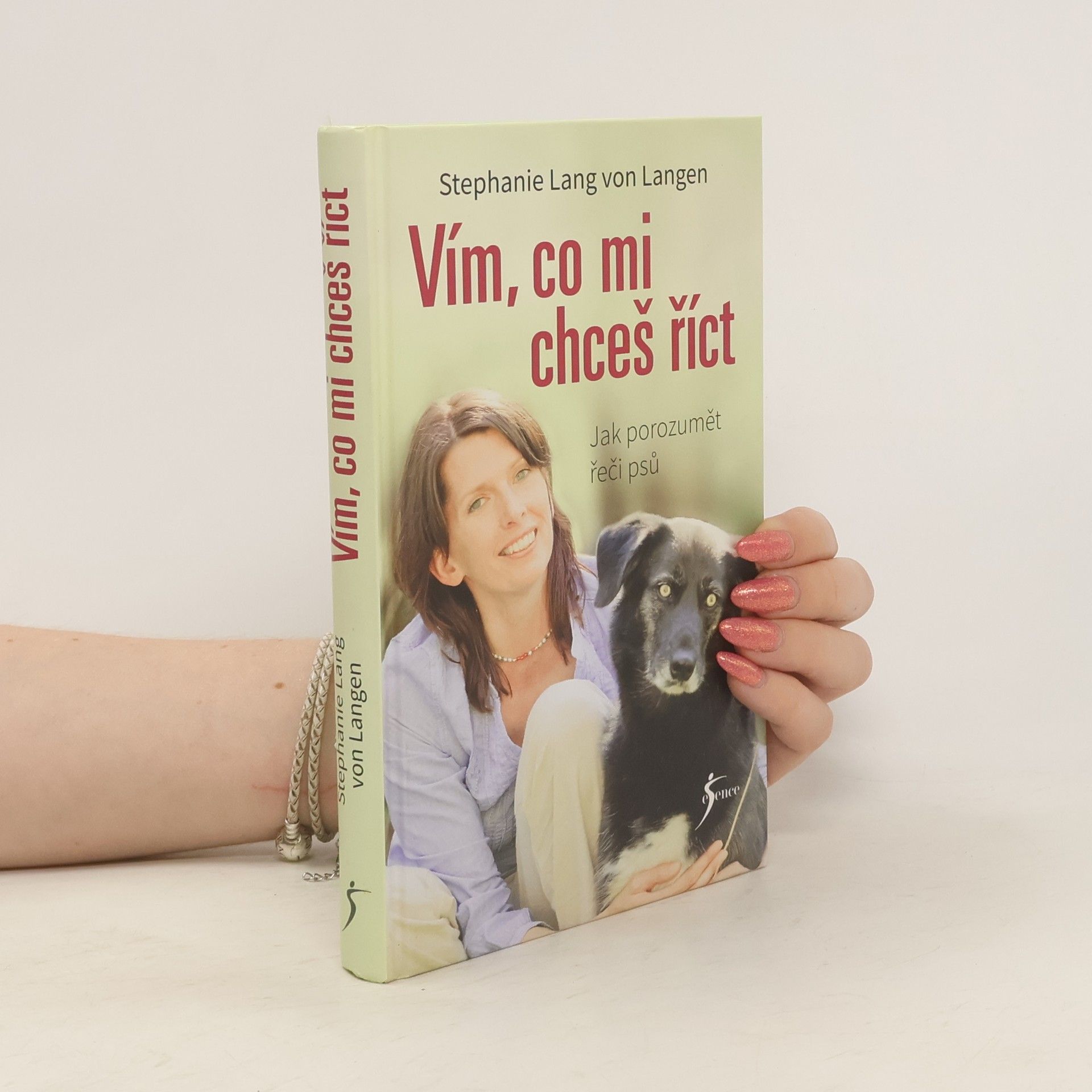 Stephanie Lang von Langen Vím, co mi chceš říct. Jak porozumět řeči psů