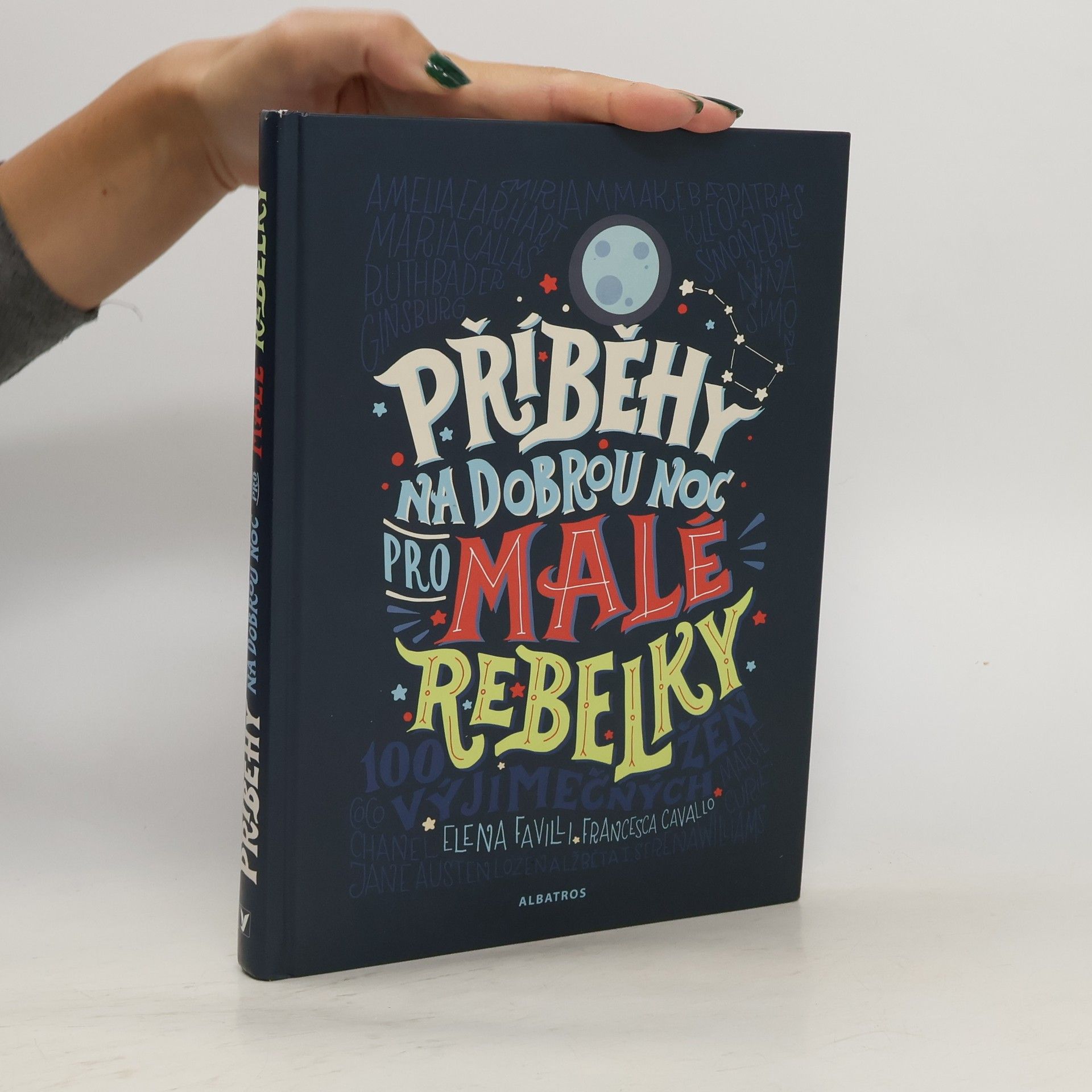 Elena Favilli Příběhy na dobrou noc pro malé rebelky: 100 výjimečných žen