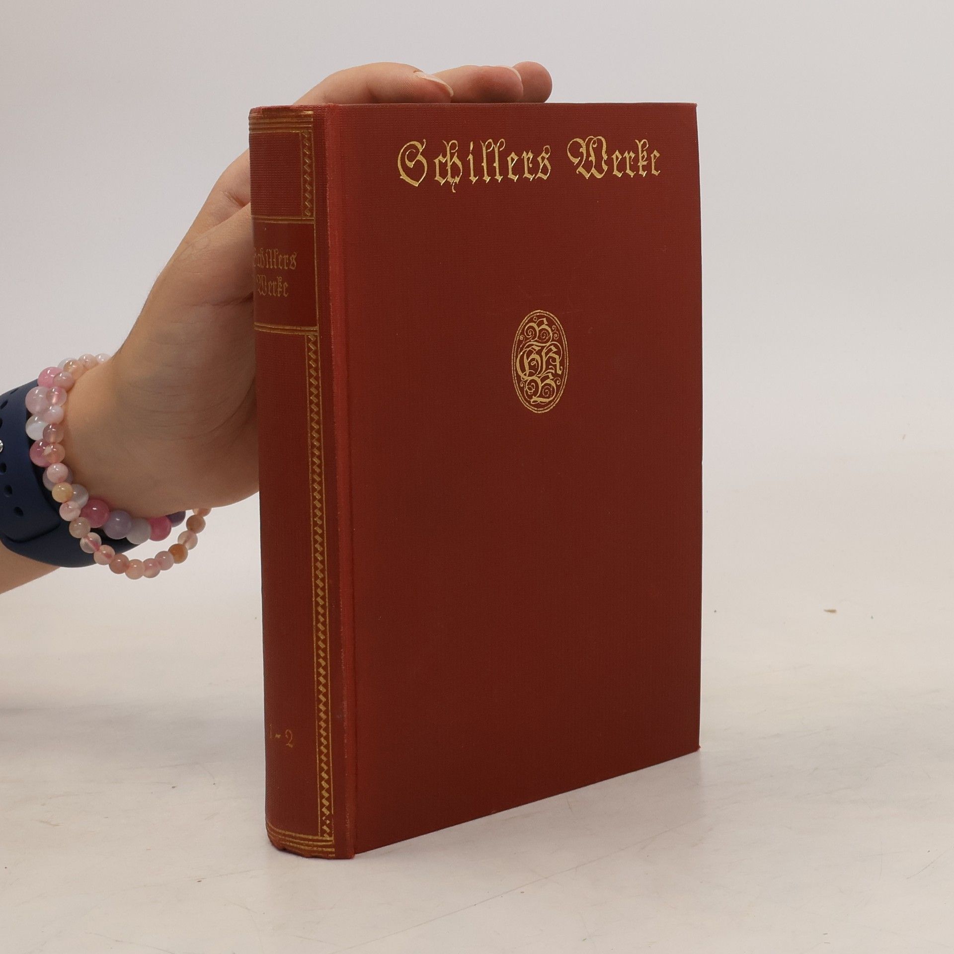 Friedrich Schiller Schillers Werke. Auswahl in zehn Teilen. Erster Teil. Gedichte
