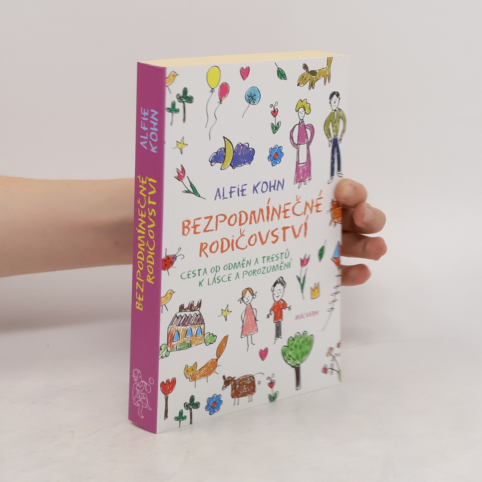 Alfie Kohn Bezpodmínečné rodičovství : cesta od odměn a trestů k lásce a porozumění