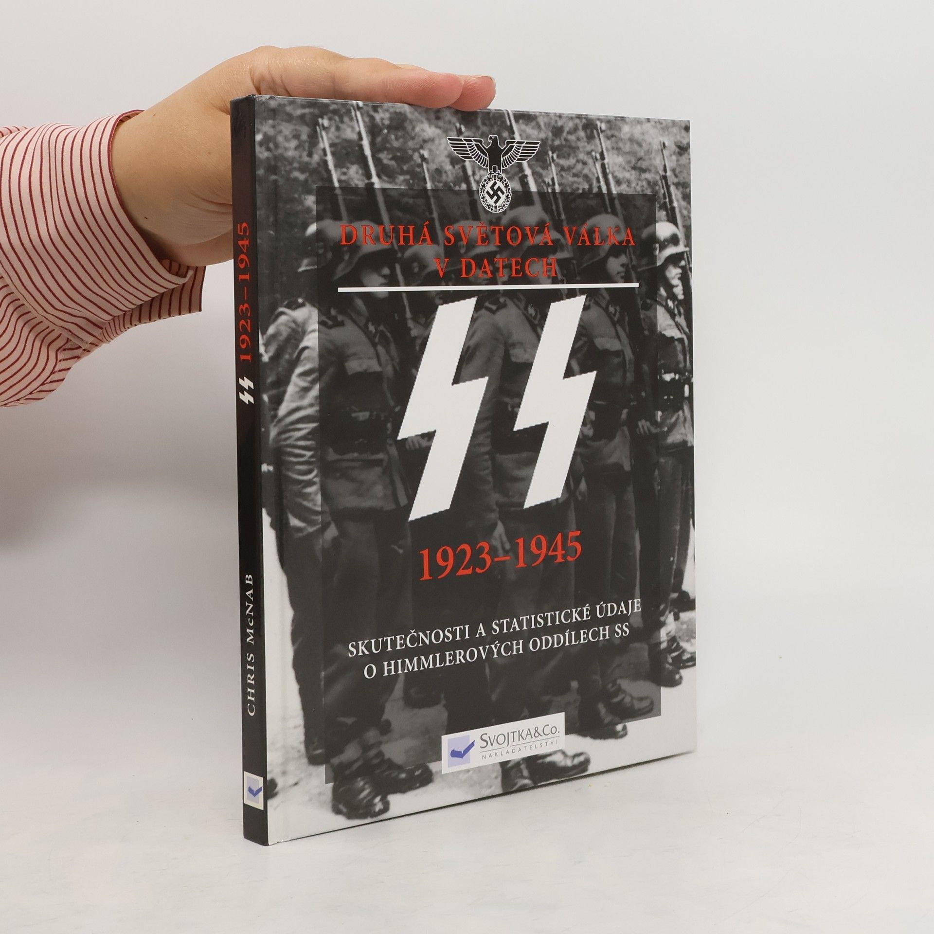 Chris McNab SS 1923-1945: základní skutečnosti a údaje o Himmlerových oddílech SS