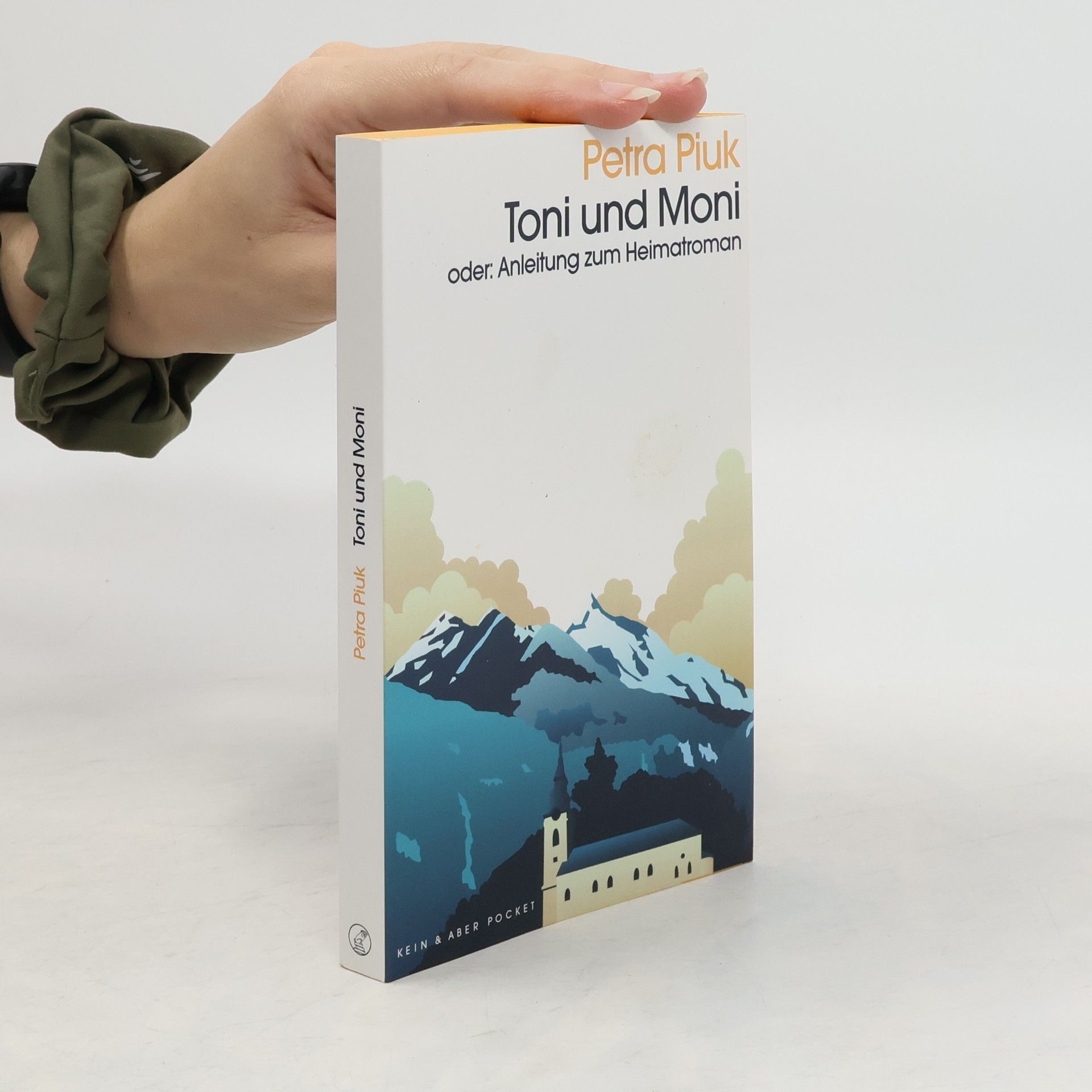 Petra Piuk Toni und Moni oder: Anleitung zum Heimatroman