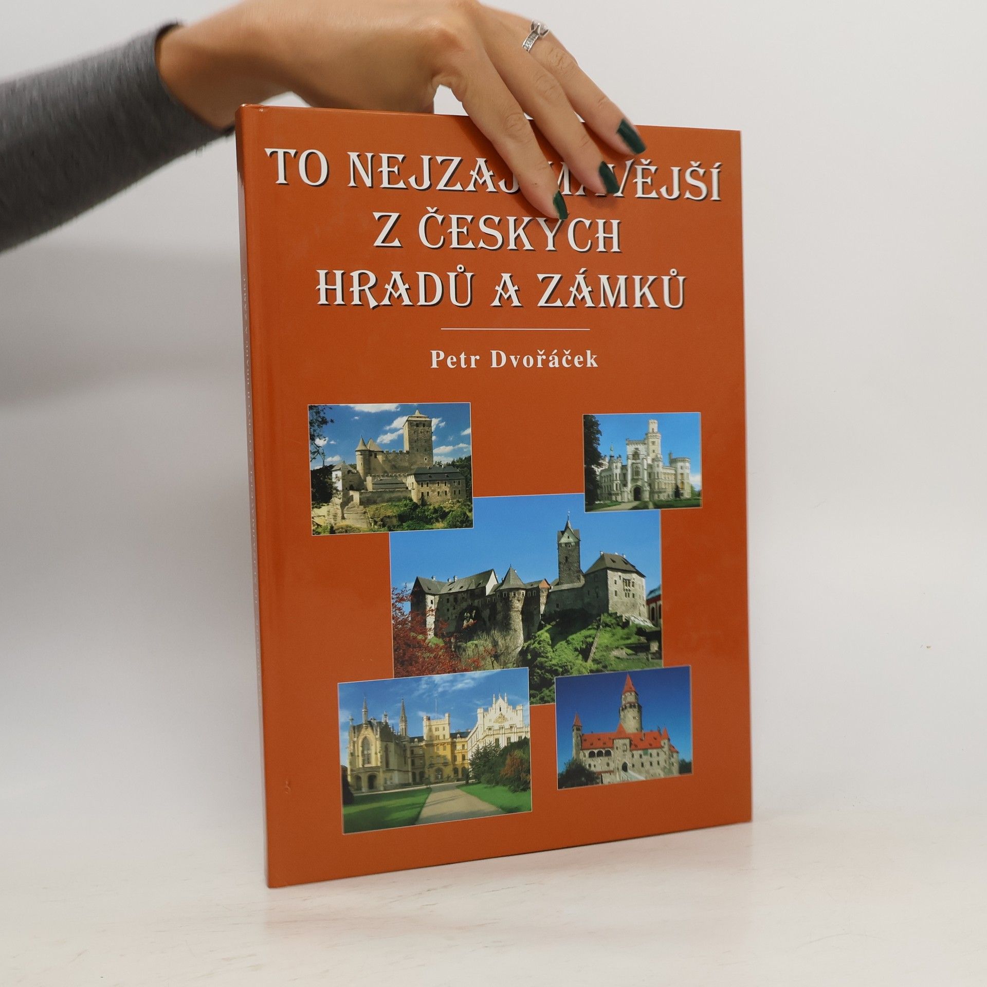 Petr Dvořáček To nejzajímavější z českých hradů a zámků