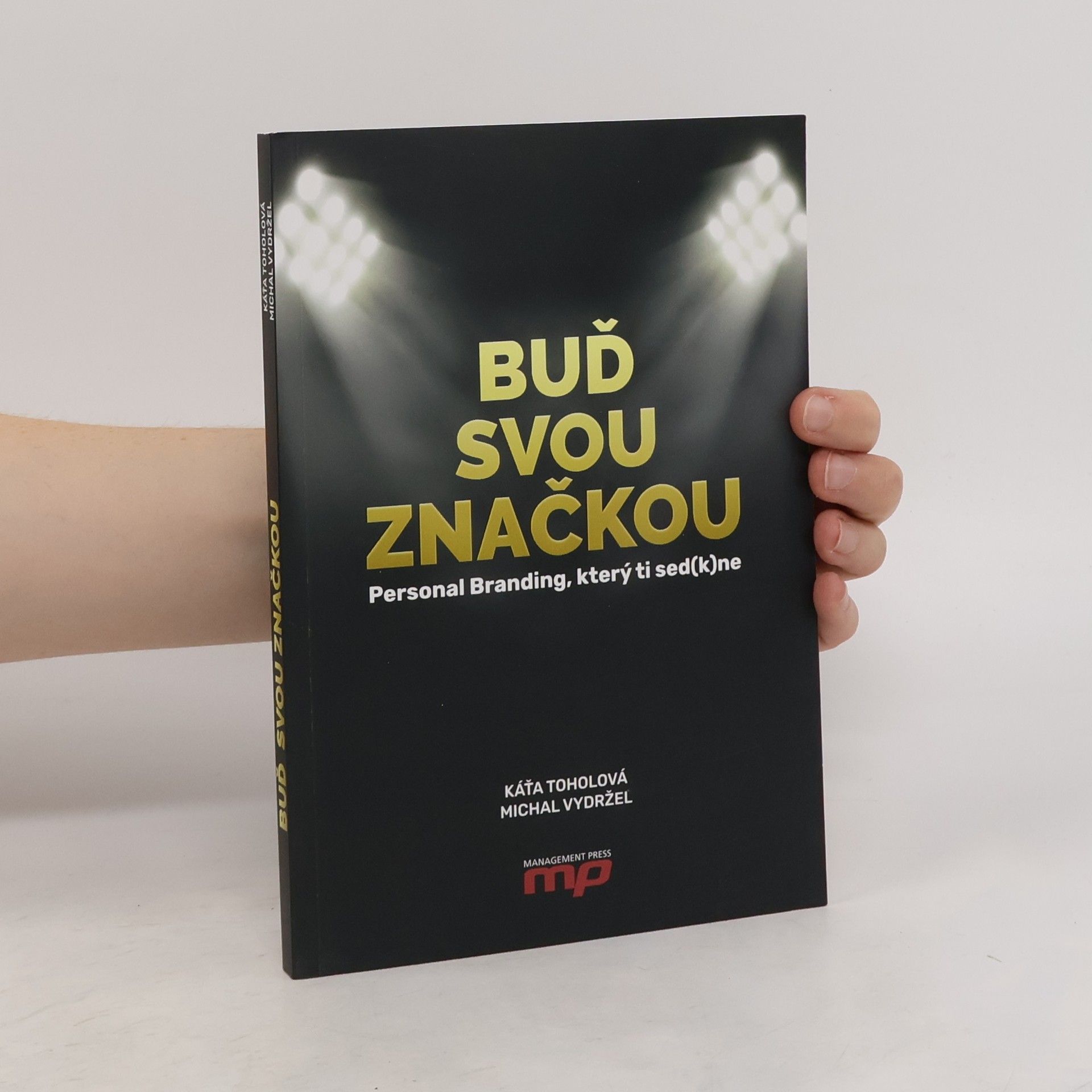 Káťa Toholová Buď svou značkou. Personal branding, který ti sed(k)ne
