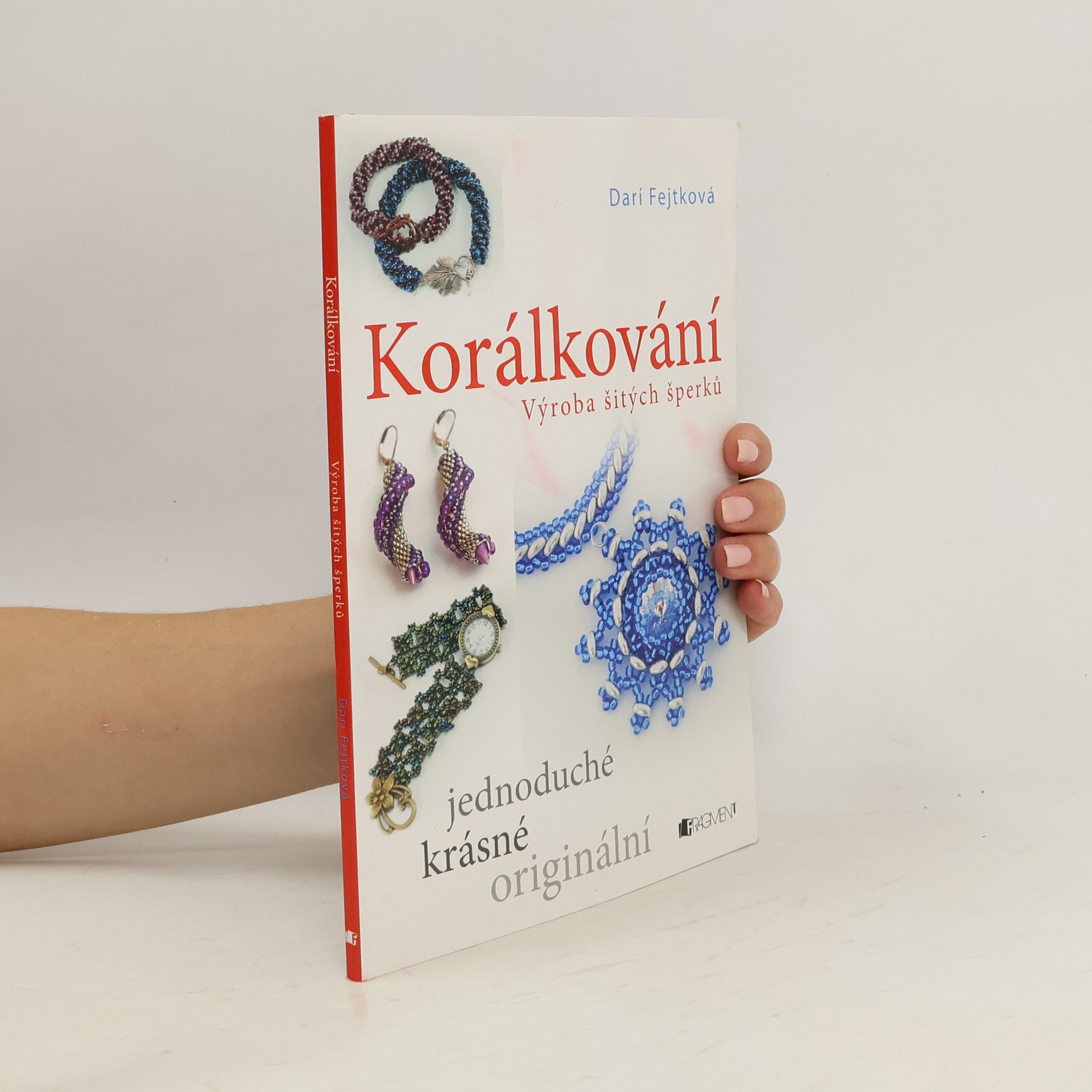 Drahomíra Darí Fejtková Korálkování. Výroba šitých šperků