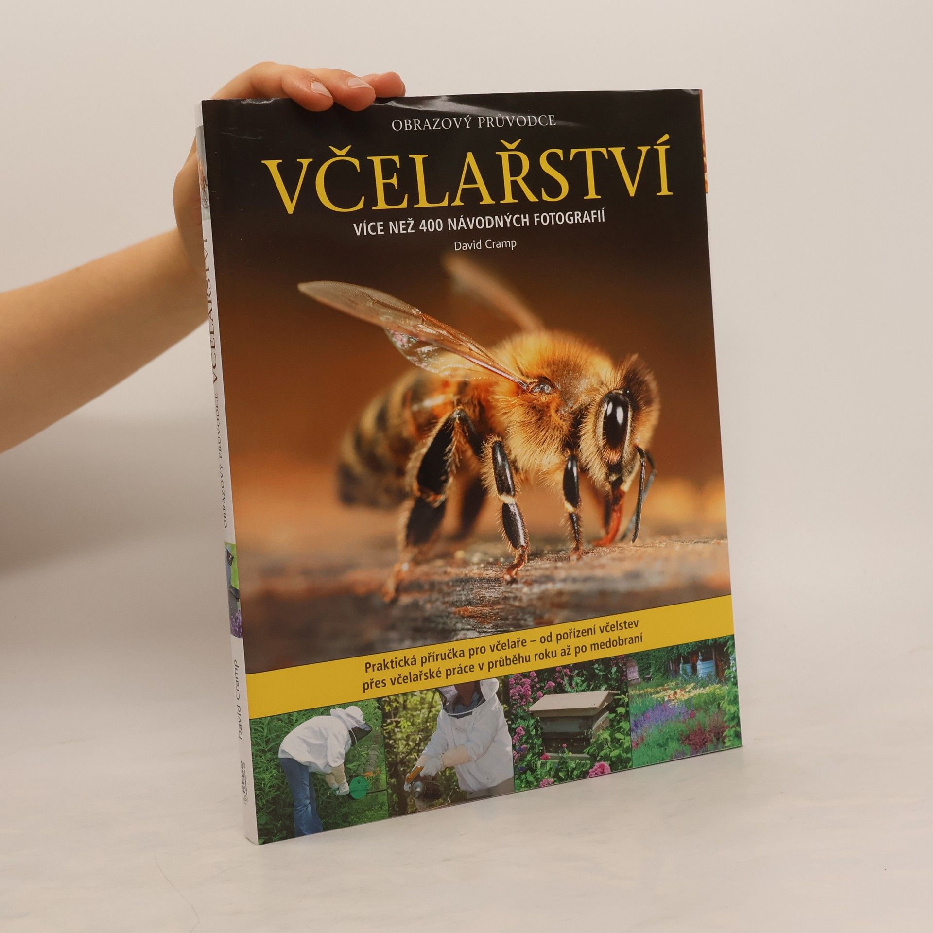 David Cramp Včelařství : obrazový průvodce : od pořízení včelstev po medobraní : více než 400 návodných fotografií