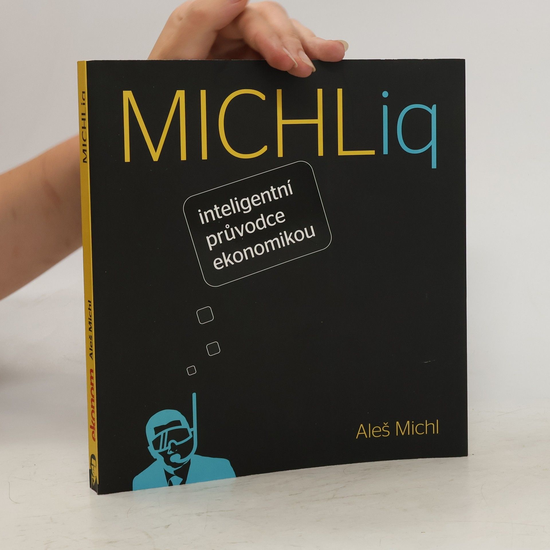 Aleš Michl MICHLiq. Inteligentní průvodce ekonomikou