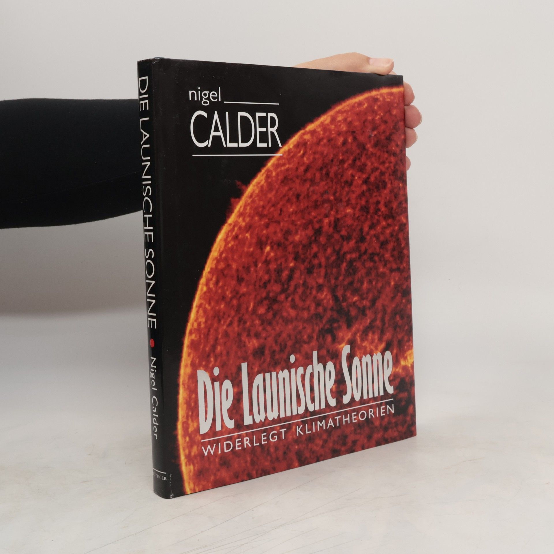 Nigel Calder Die launische Sonne widerlegt Klimatheorien