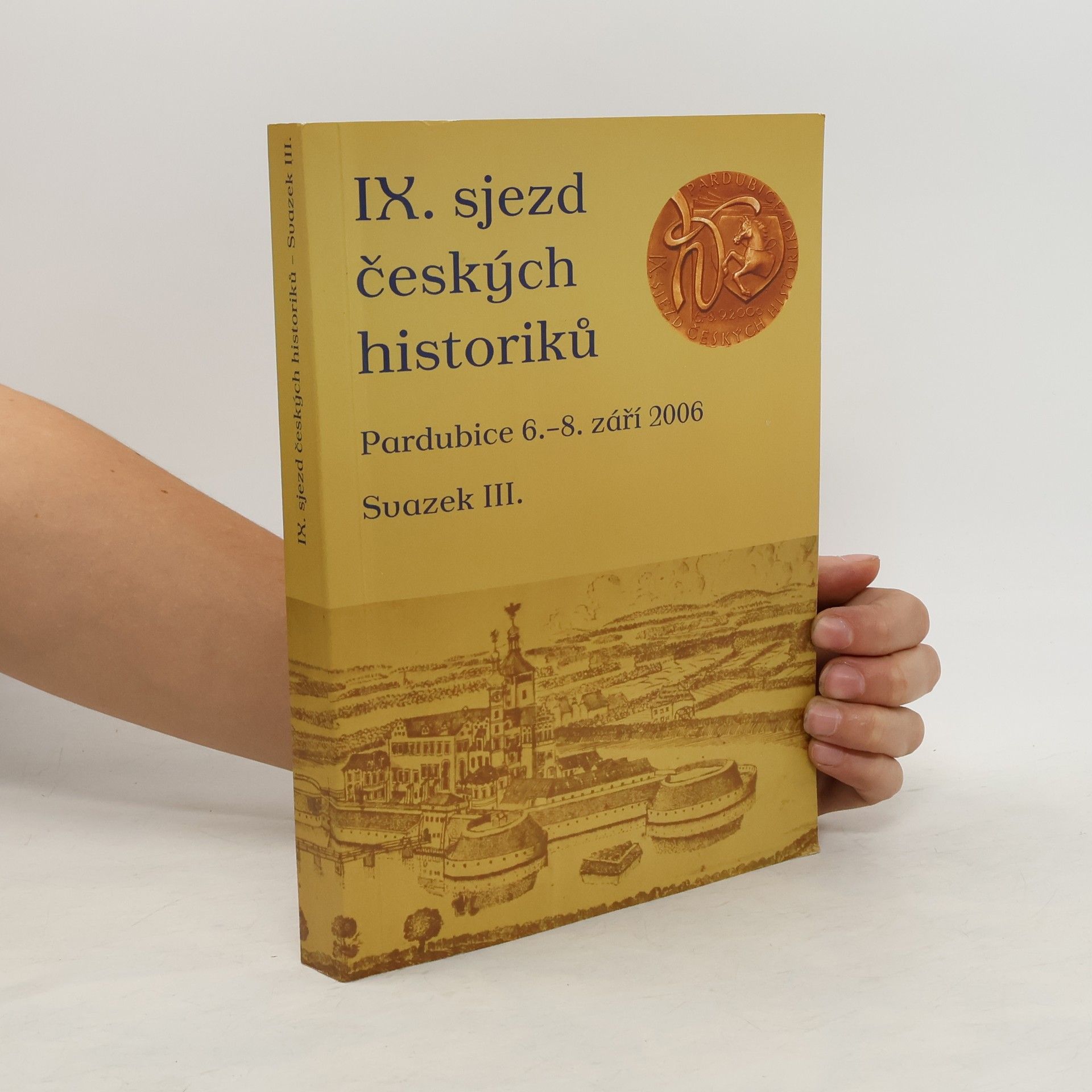 Autores varios IX. sjezd českých historiků. Pardubice, 6.-8. září 2006. Svazek III