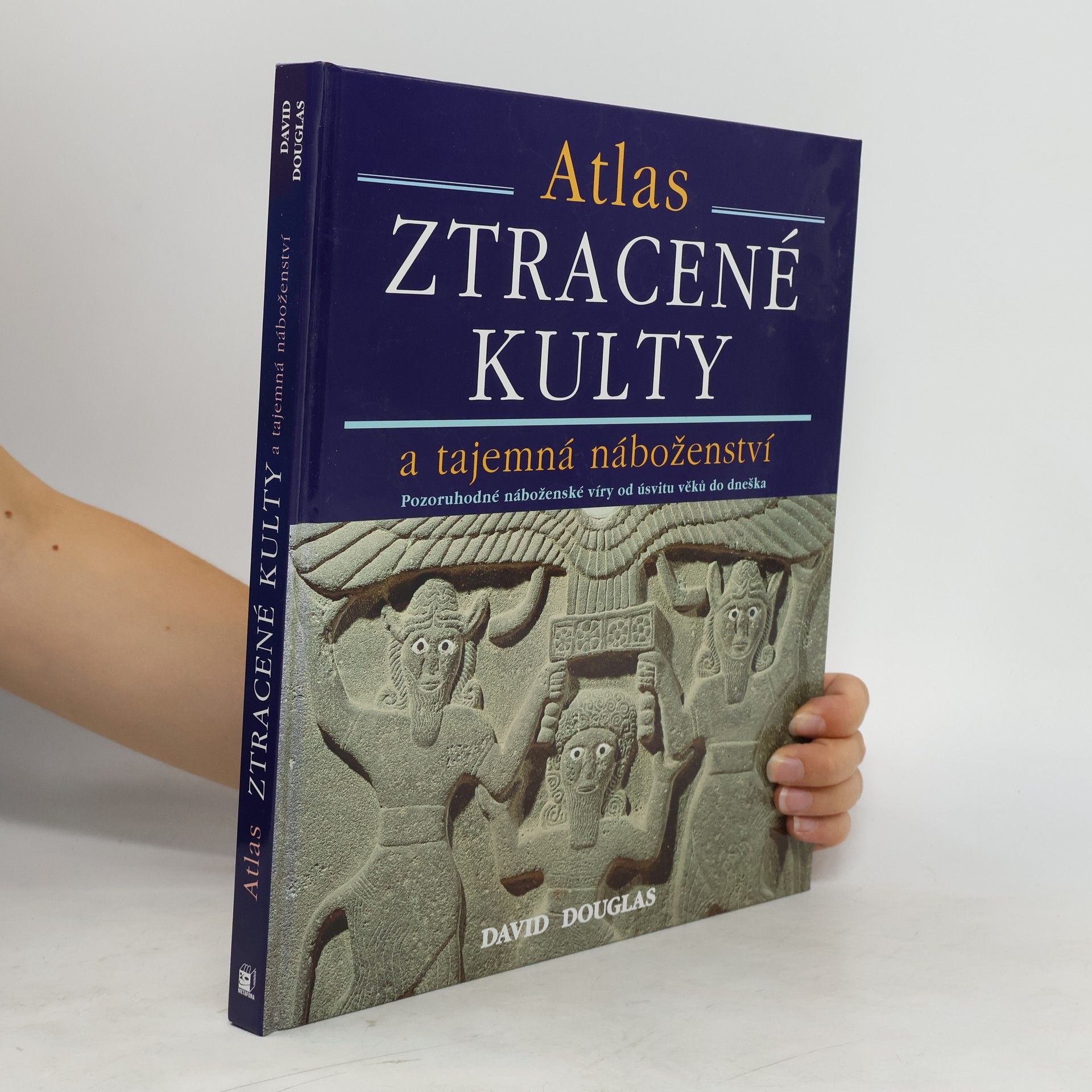 David Douglas Ztracené kulty a tajemná náboženství : pozoruhodné náboženské víry od úsvitu věků dodnes