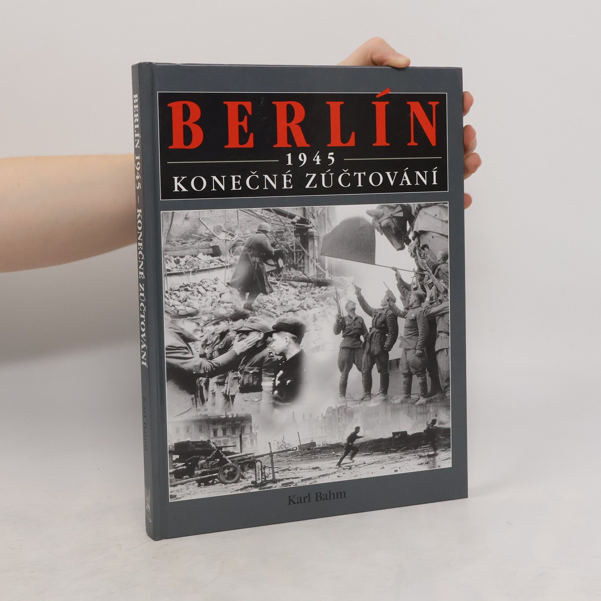 Karl Franklin Bahm Berlín 1945 : konečné zúčtování