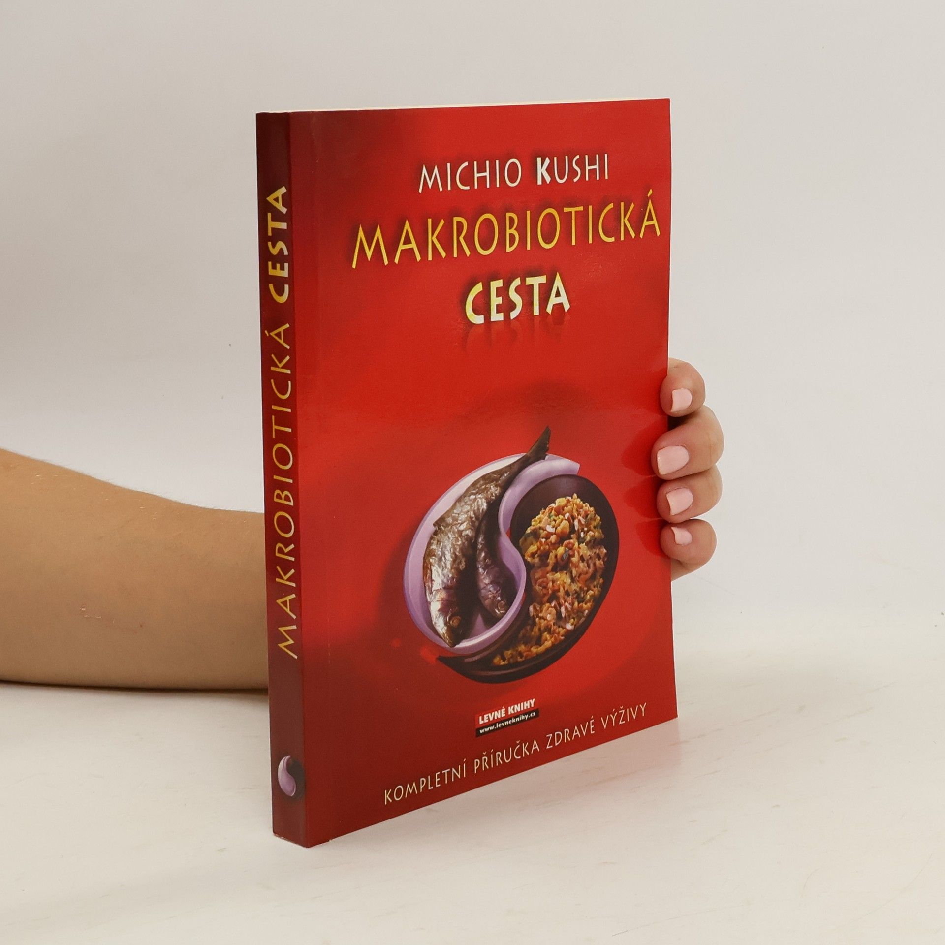 Michio Kushi Makrobiotická cesta. Kompletní příručka zdravé výživy