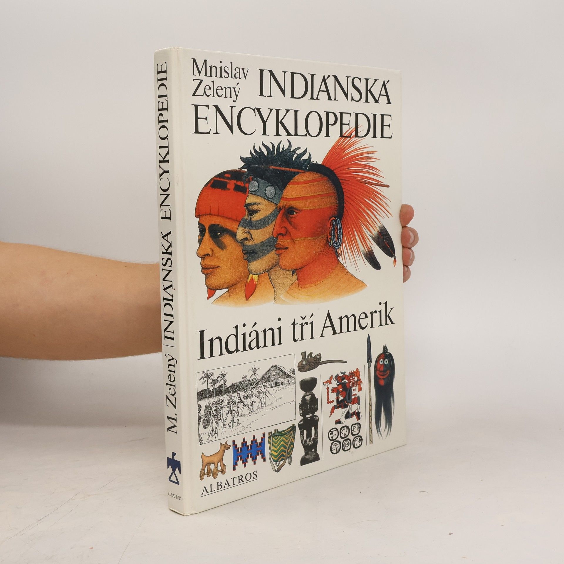 Mnislav Zelený Indiánská encyklopedie. Indiáni tří Amerik