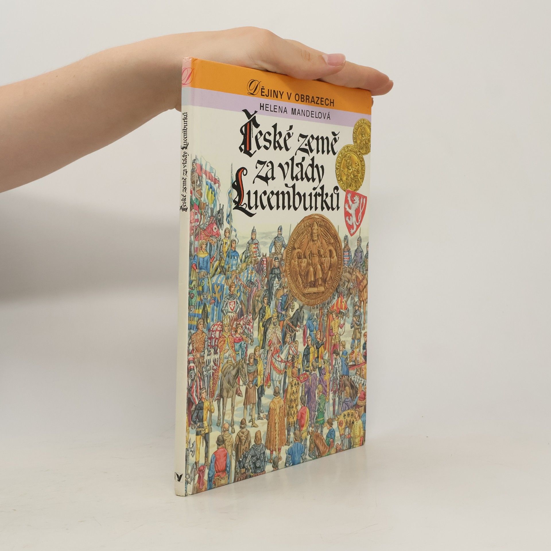 Helena Mandelová České země za vlády Lucemburků : zrození zemí Koruny české