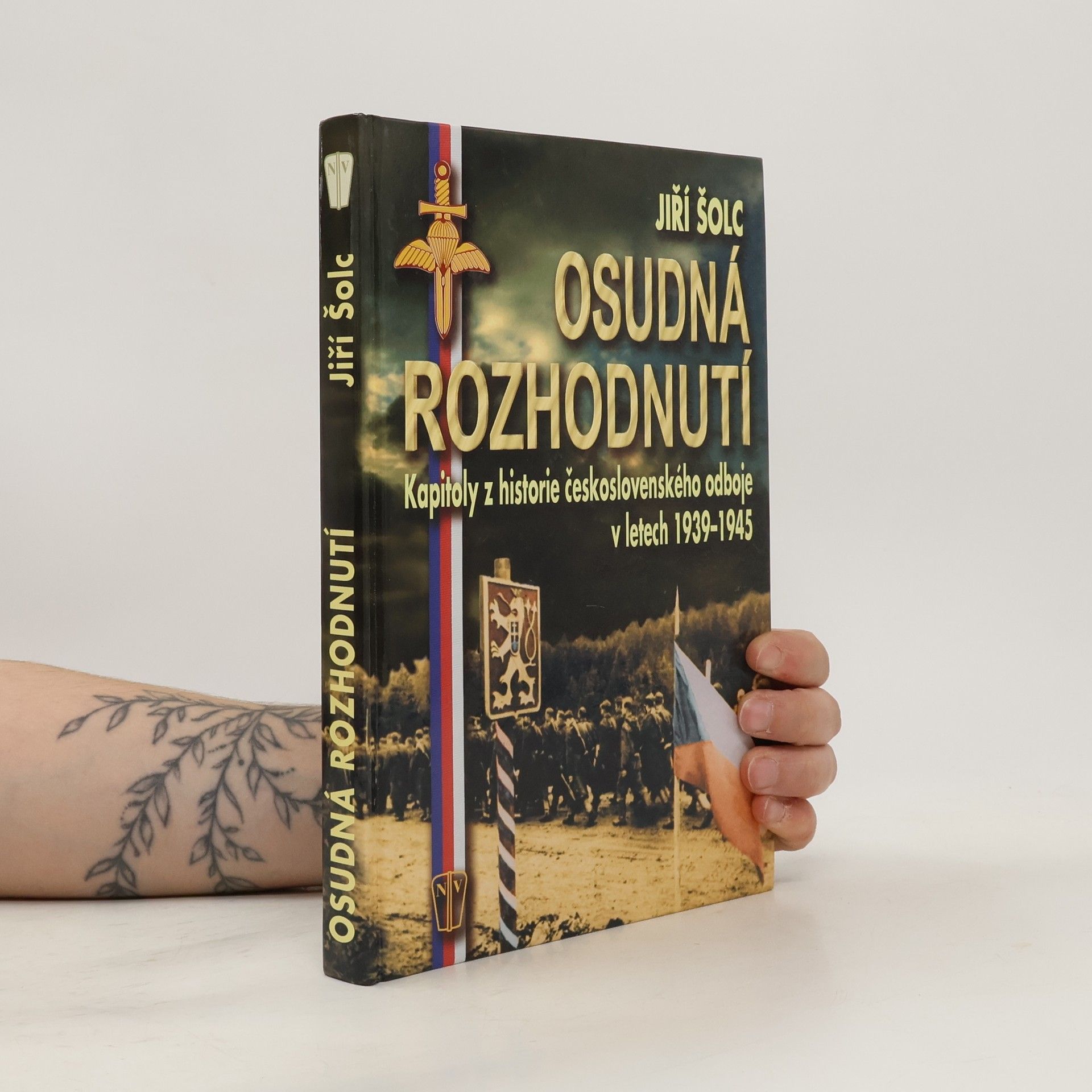 Jiří Šolc Osudná rozhodnutí : kapitoly z historie československého odboje v letech 1939-1945