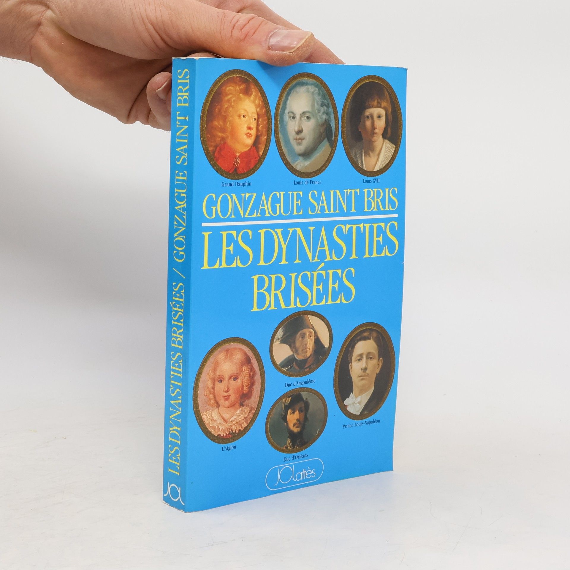 Gonzague Saint Bris Les dynasties brisées ou Le tragique destin des sept derniers héritiers du trône