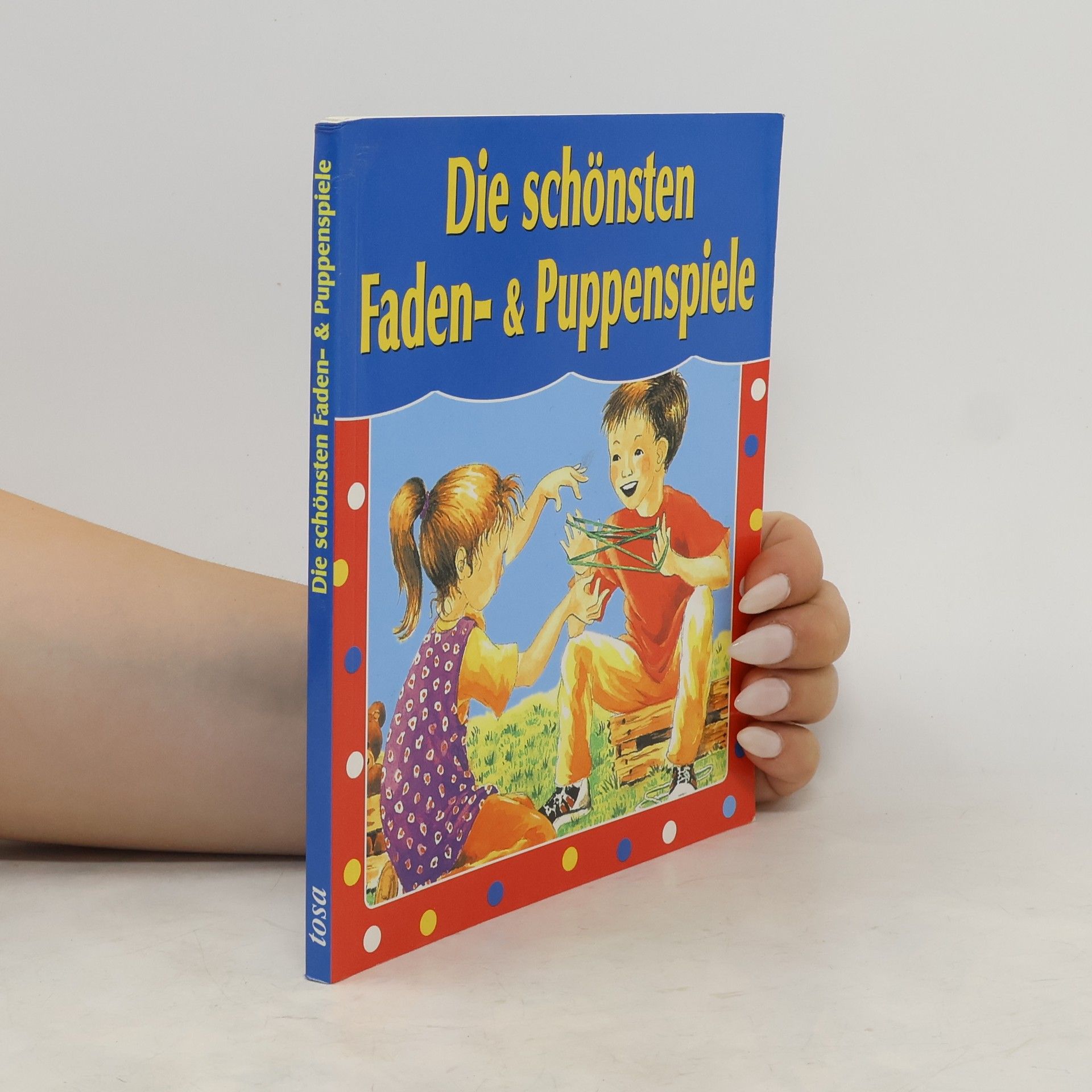 Lena Wellnhofer Die schönsten Faden- & Puppenspiele