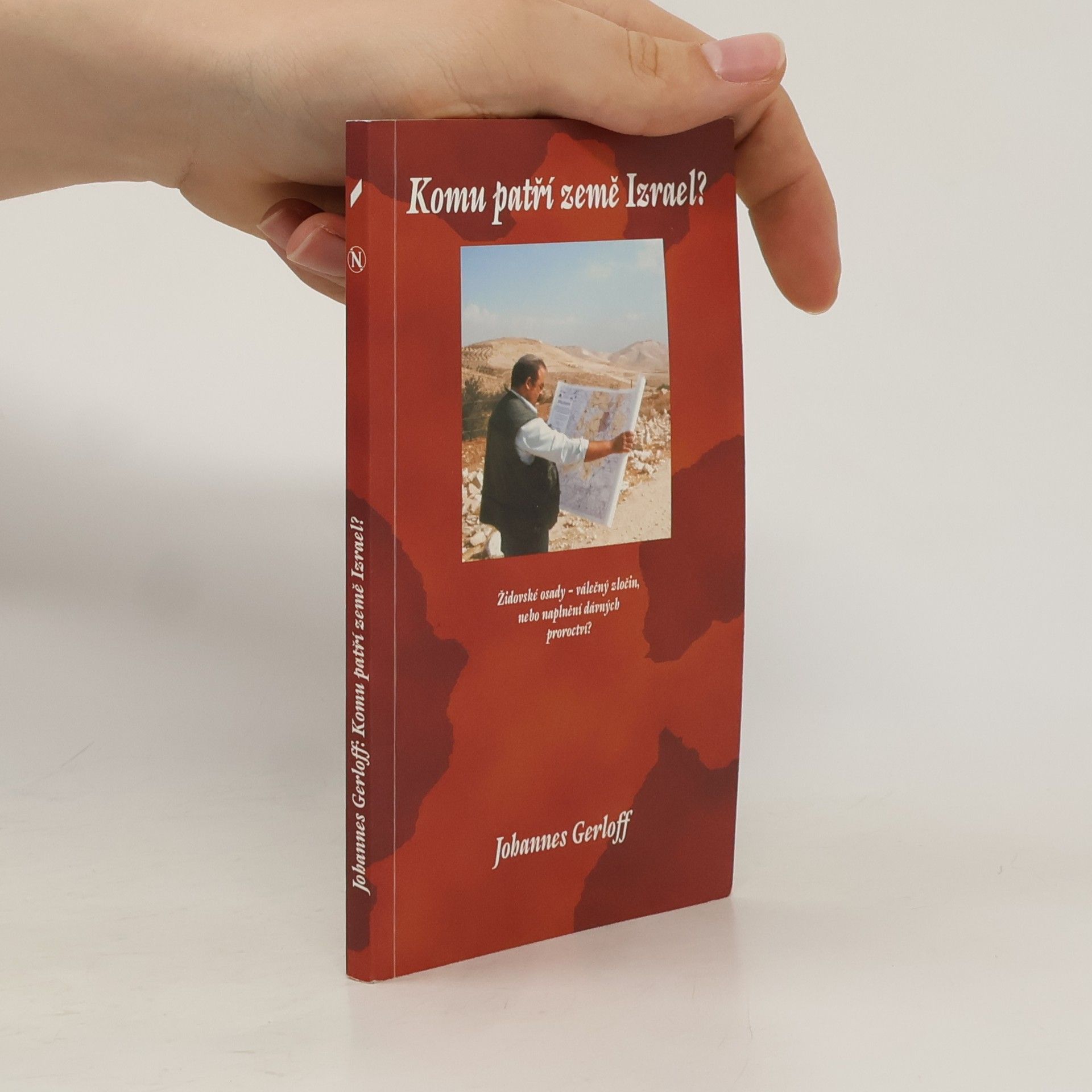 Johannes Gerloff Komu patří země Izrael? Židovské osady - válečný zločin, nebo naplnění dávných proroctví?