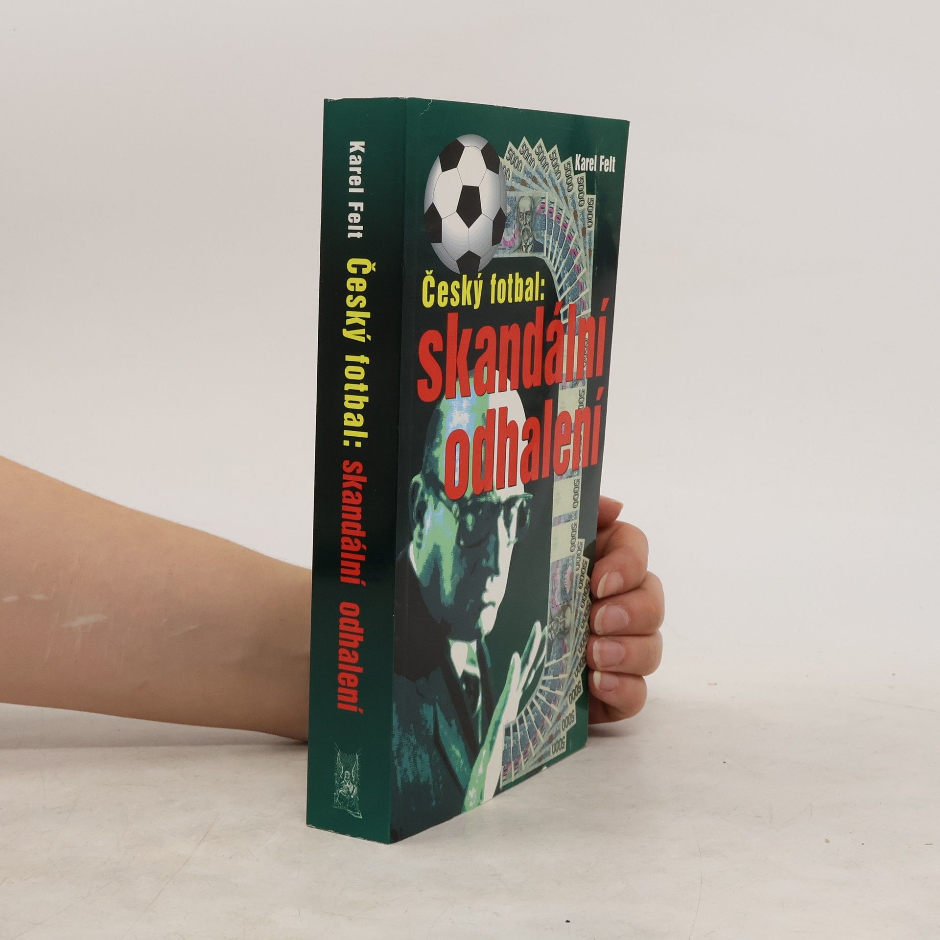 Karel Felt Český fotbal: Skandální odhalení