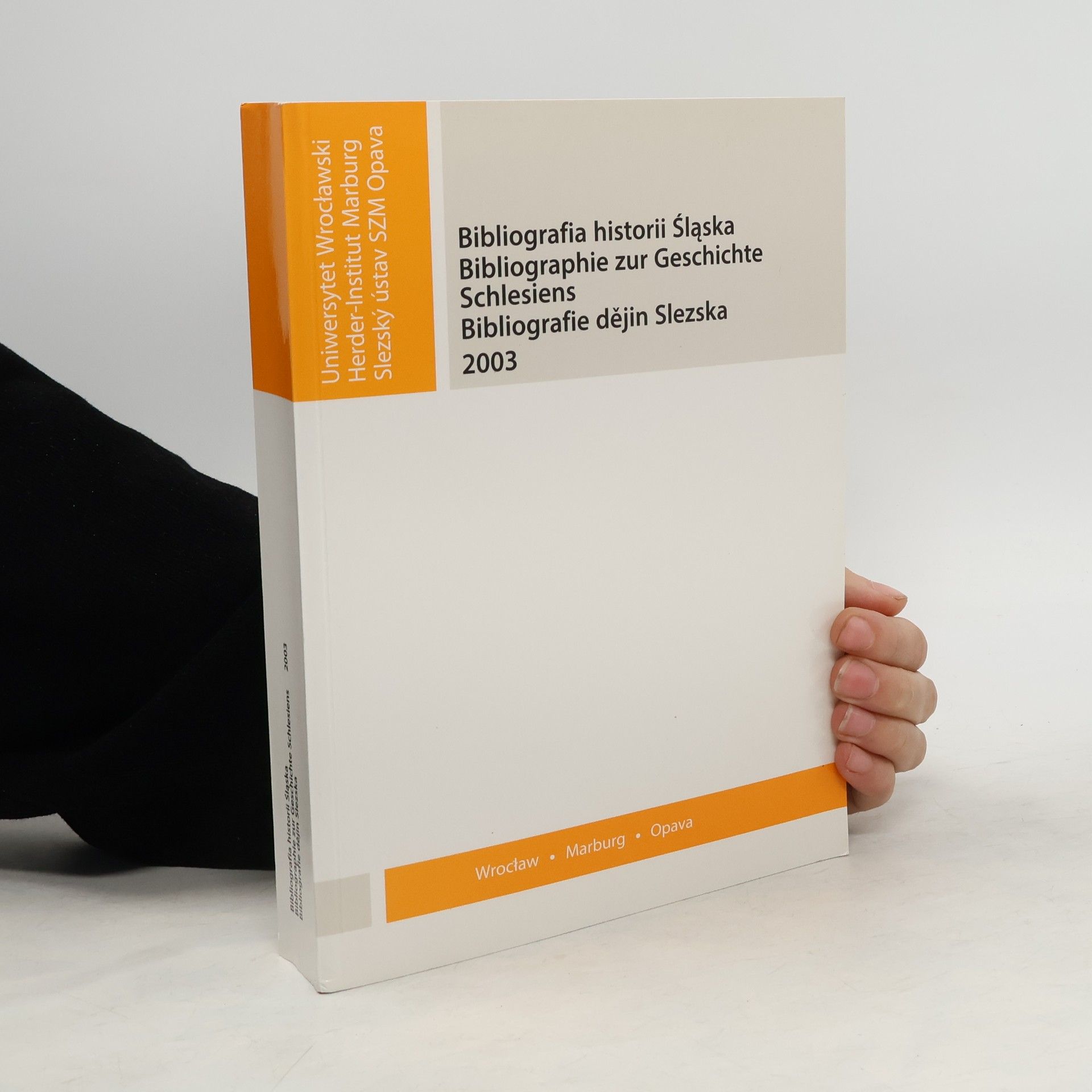 Kolektiv autorů Bibliografia historii Śląska = Bibliographie zur Geschichte Schlesiens = Bibliografie dějin Slezska 2003