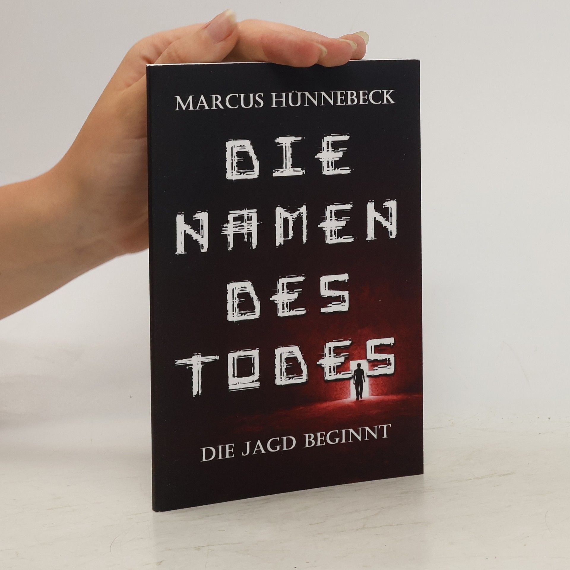 Marcus Hünnebeck Die Namen des Todes. Die Jagd Beginnt