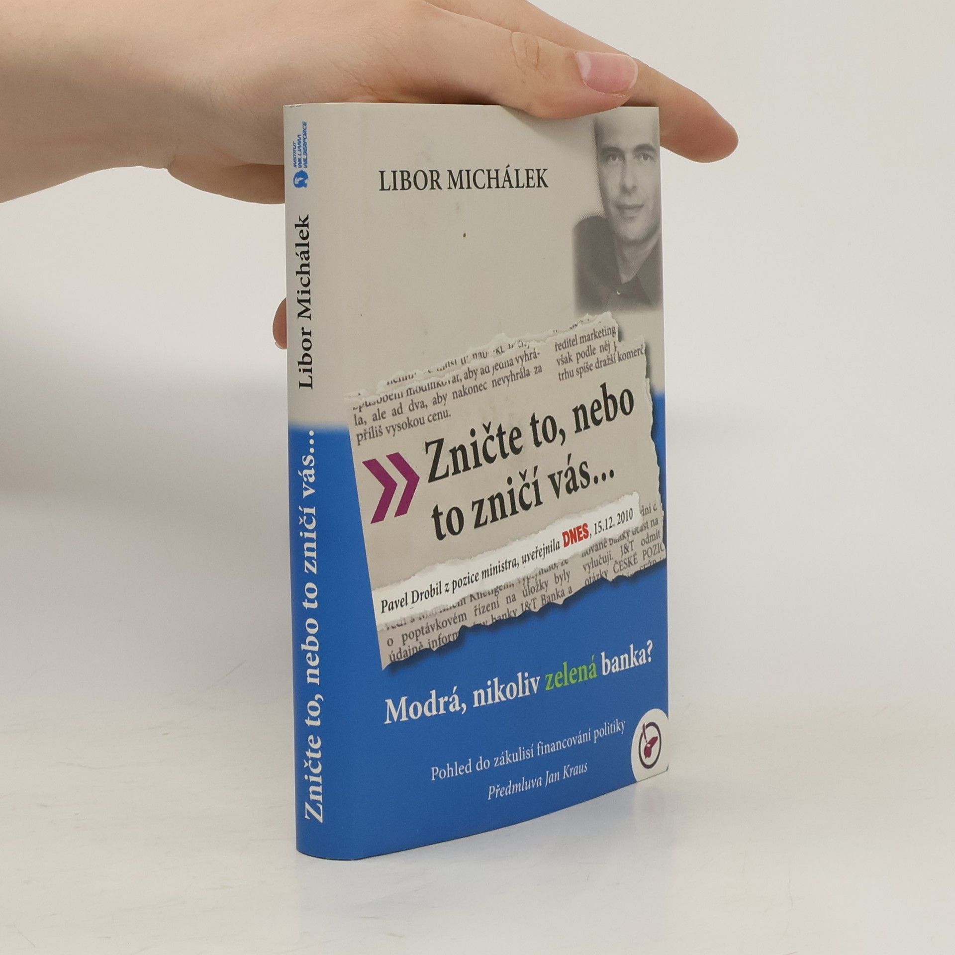 Libor Michálek Zničte to, nebo to zničí vás, aneb, Modrá, nikoliv Zelená banka?