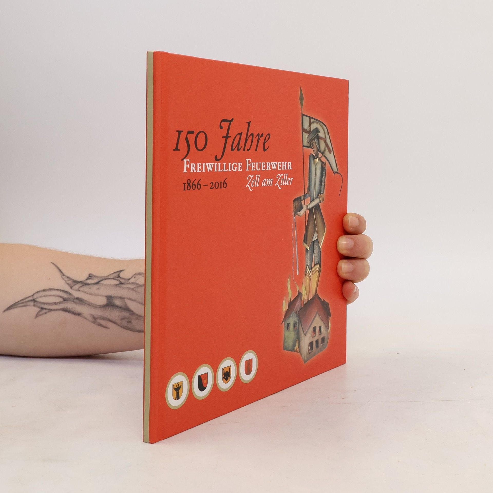Auteurscollectief 150 Jahre Freiwillige Feuerwehr Zell am Ziller. 1866-2016