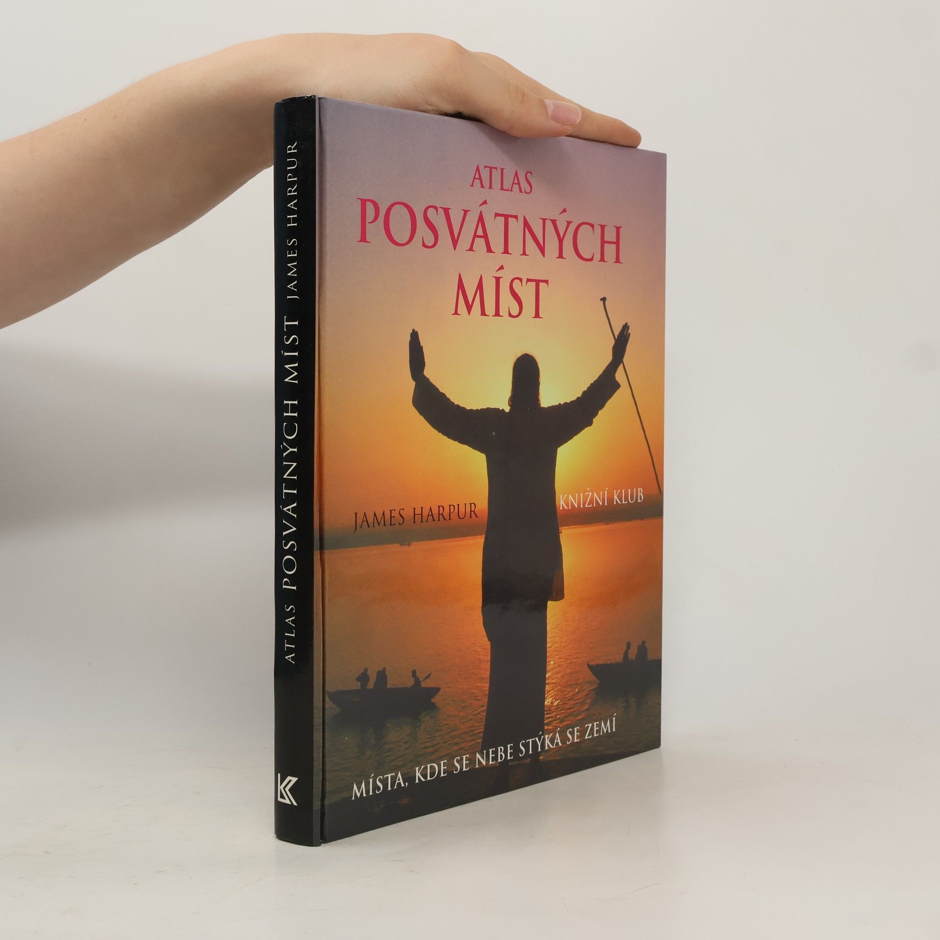 James Harpur Atlas posvátných míst: Místa, kde se nebe stýká se zemí