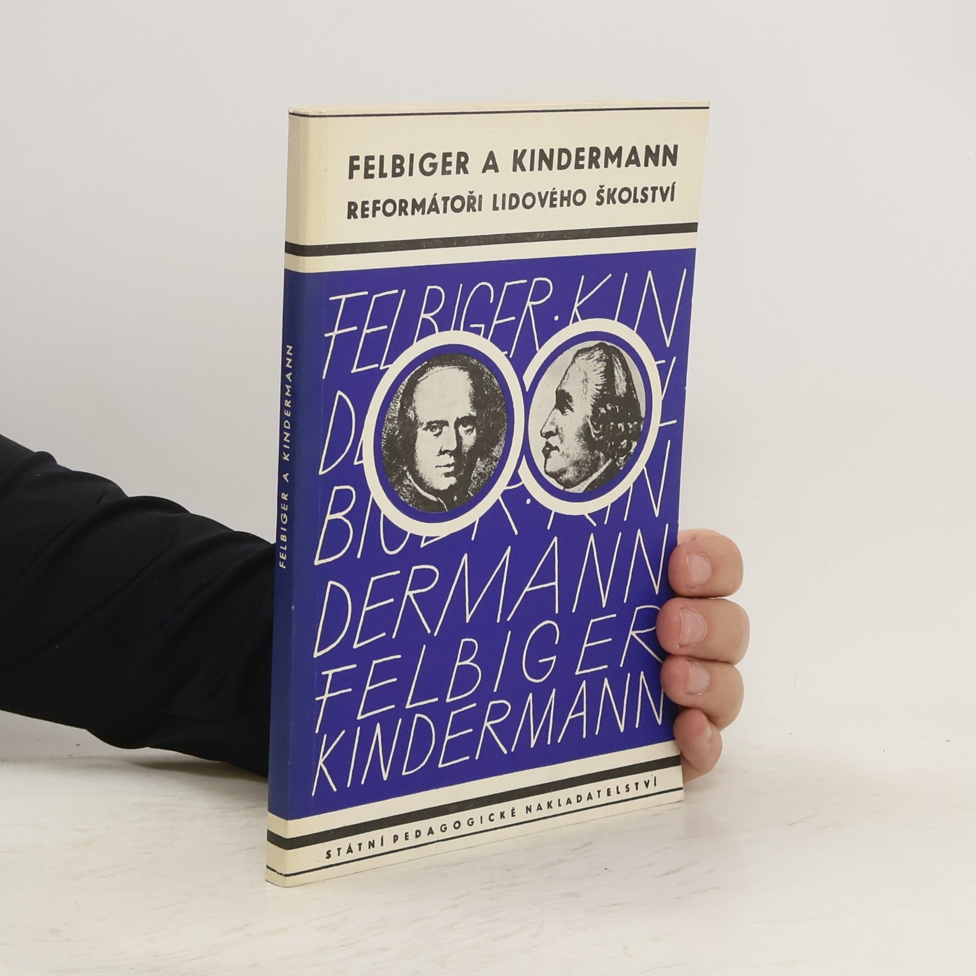 Vladimír Štverák Felbiger a Kindermann. Reformátoři lidového školství