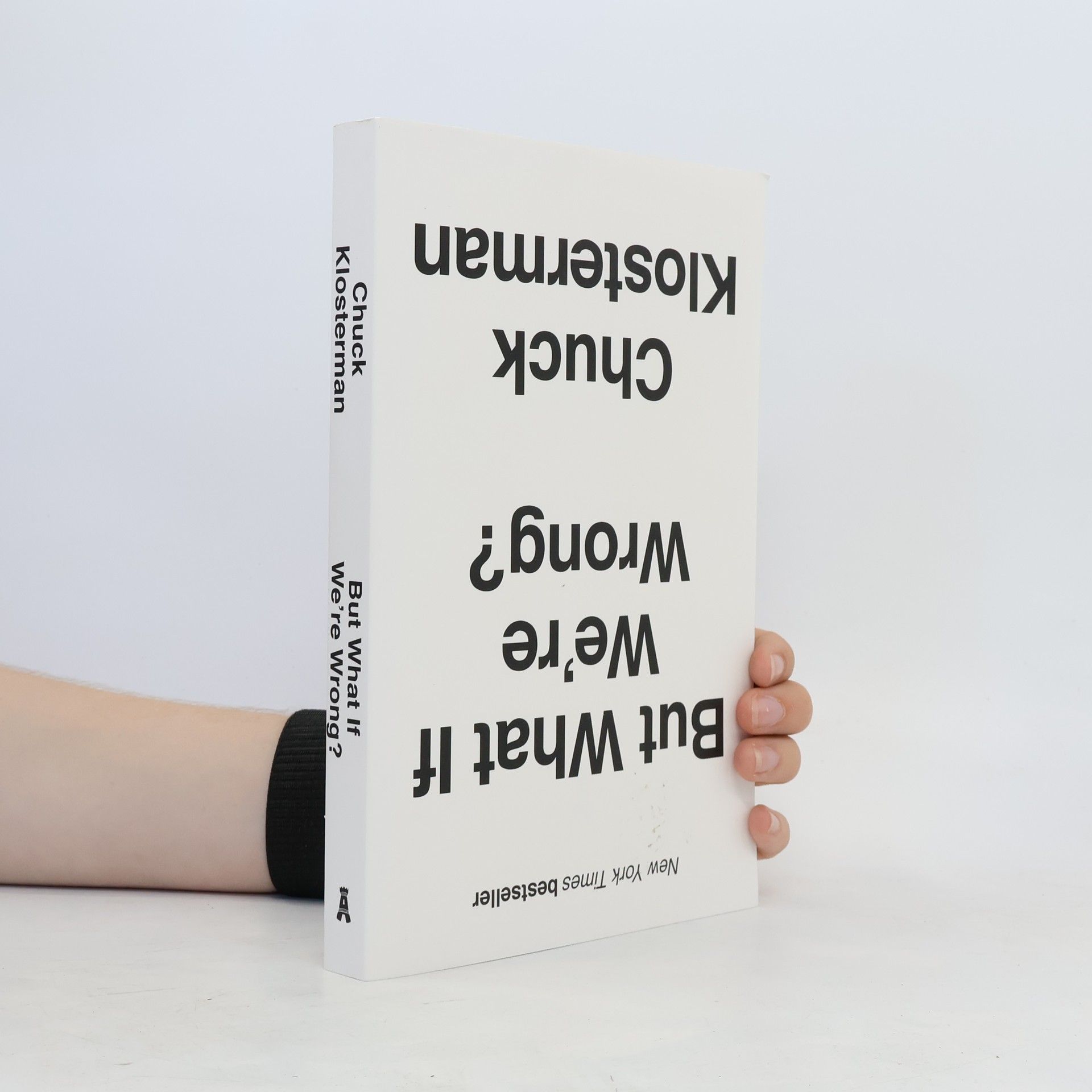Chuck Klosterman But What If We´re Wrong?