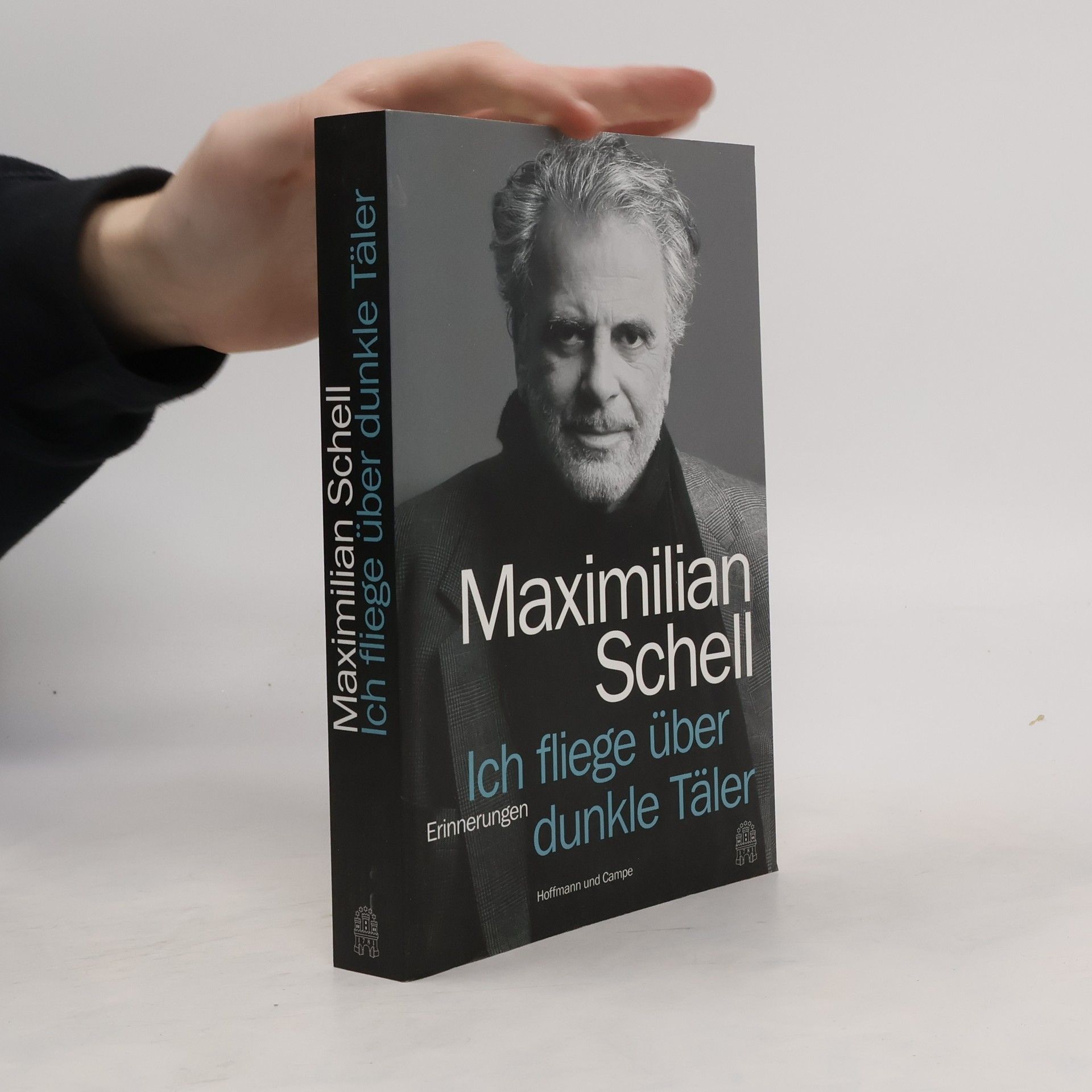 Maximilian Schell Ich fliege über dunkle Täler, oder, Etwas fehlt immer : Erinnerungen