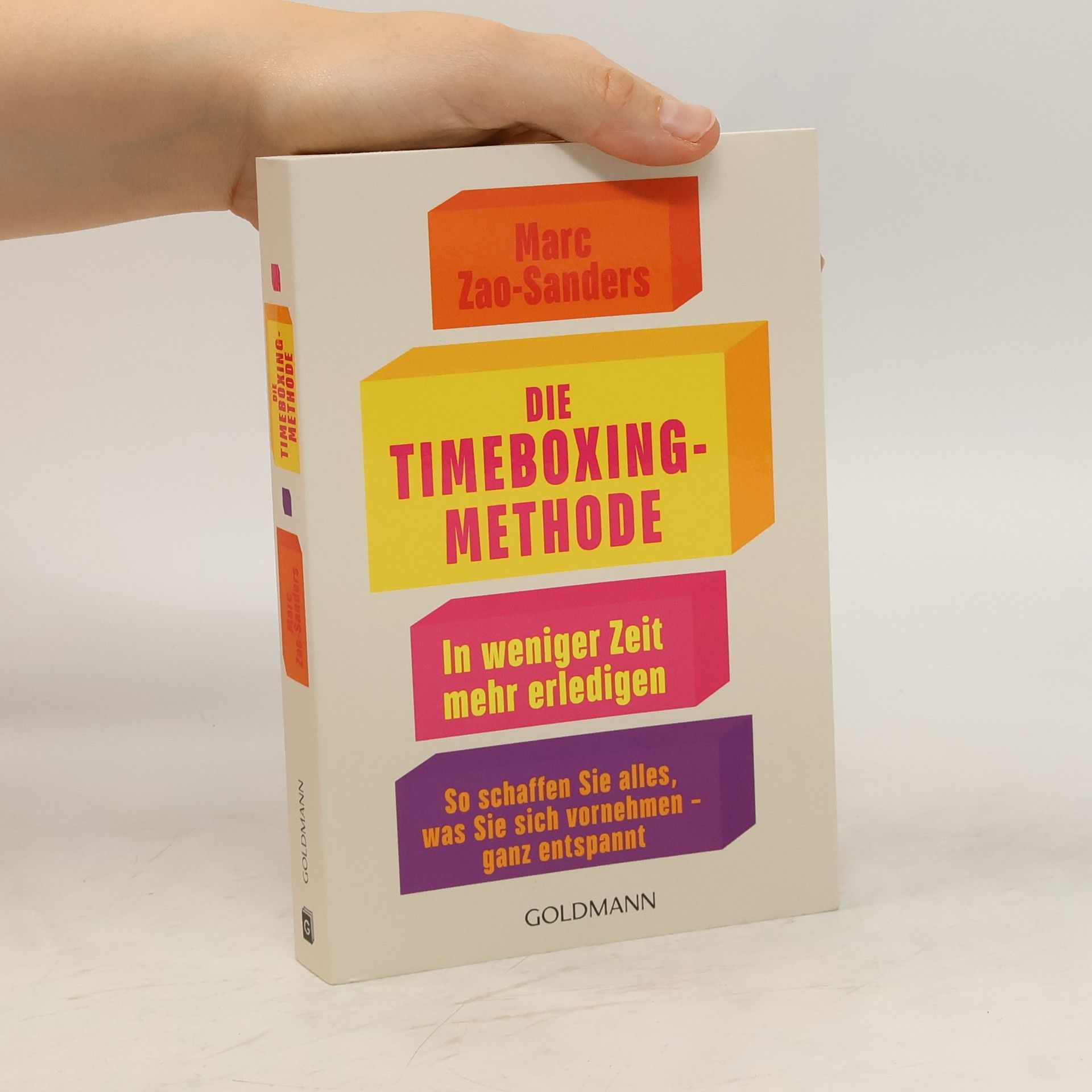 Marc Zao-Sanders Die Timeboxing-Methode. In weniger Zeit mehr erledigen - So schaffen Sie alles, was Sie sich vornehmen – ganz entspannt