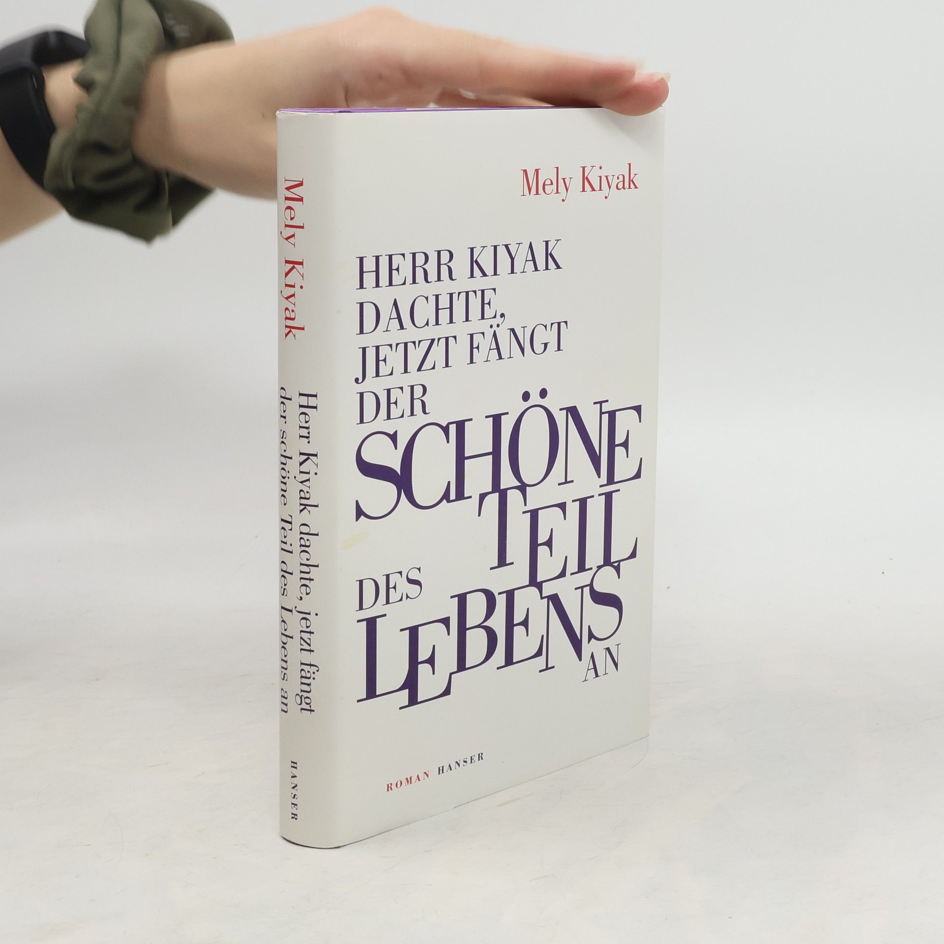 Mely Kiyak Herr Kiyak dachte, jetzt fängt der schöne Teil des Lebens an