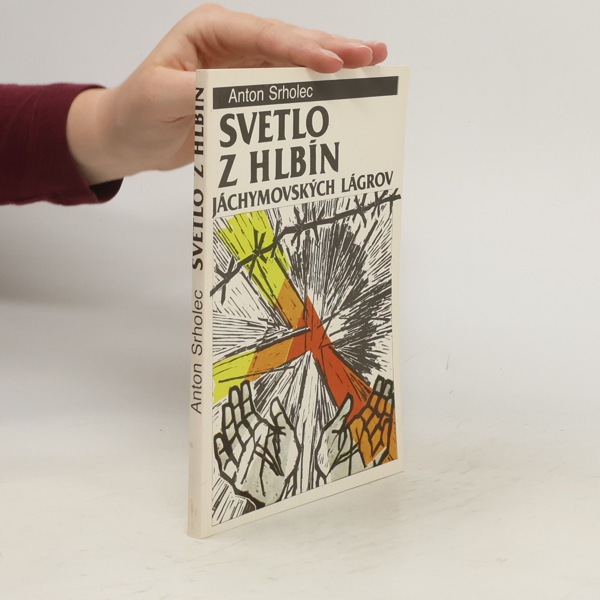 Anton Srholec Svetlo z hlbín Jáchymovských lágrov