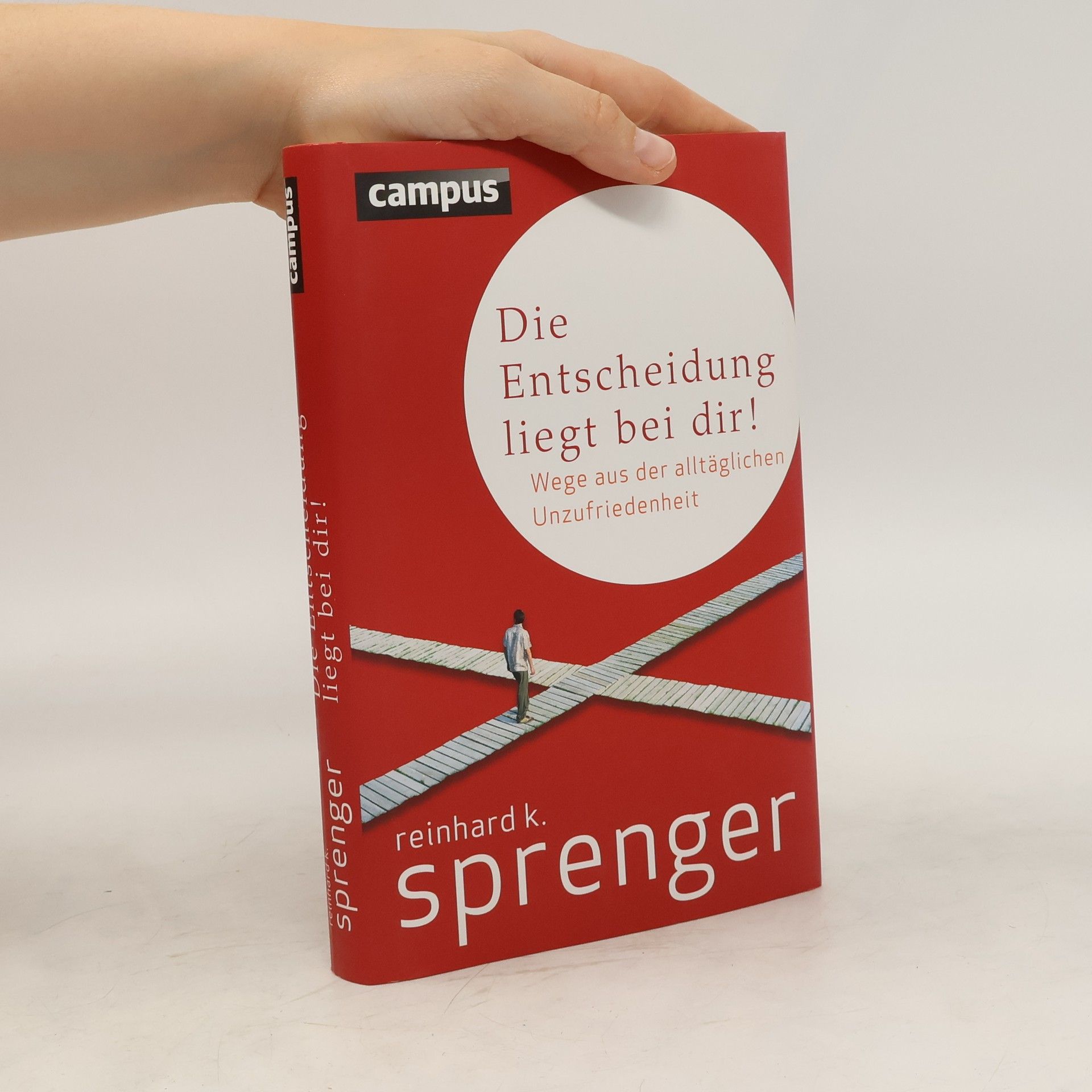 Reinhard K. Sprenger Die Entscheidung liegt bei dir!