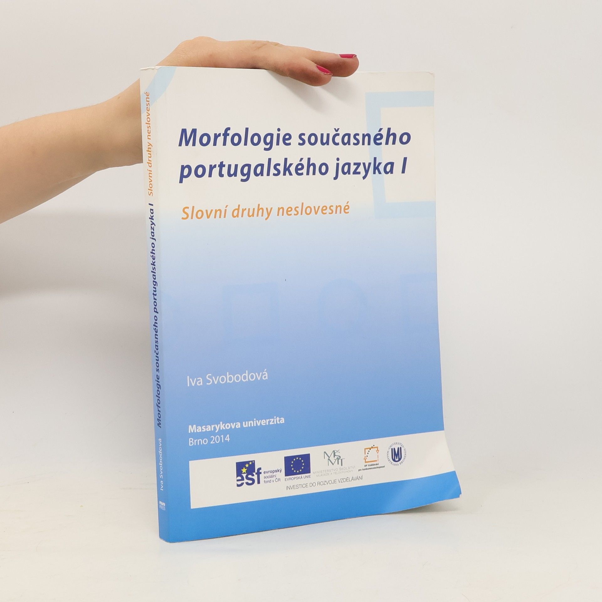 Iva Svobodová Morfologie současného portugalského jazyka I - Slovní druhy neslovesné