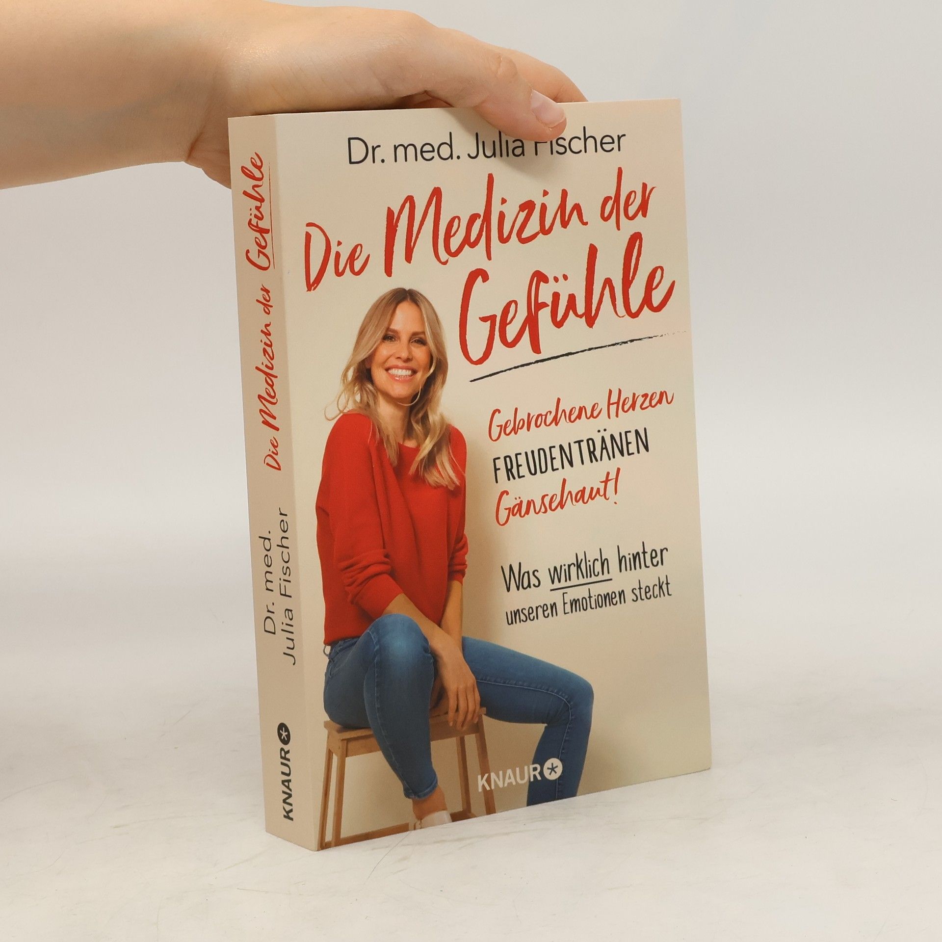 Julia Fischer Die Medizin der Gefühle : gebrochene Herzen, Freudentränen, Gänsehaut! : was wirklich hinter unseren Emotionen steckt