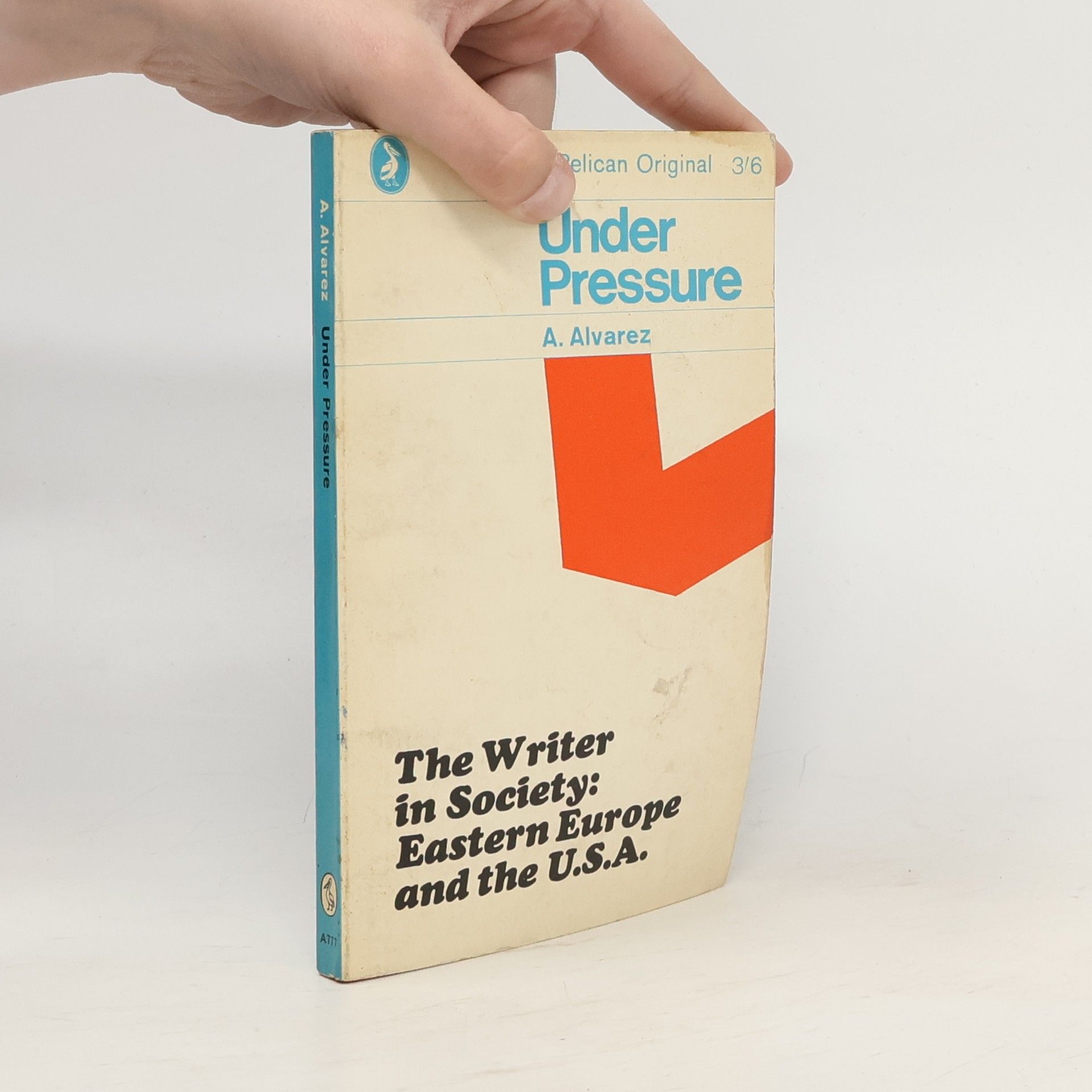 A. Alfred Alvarez Under pressure : the writer in society: Eastern Europe and the U.S.A.