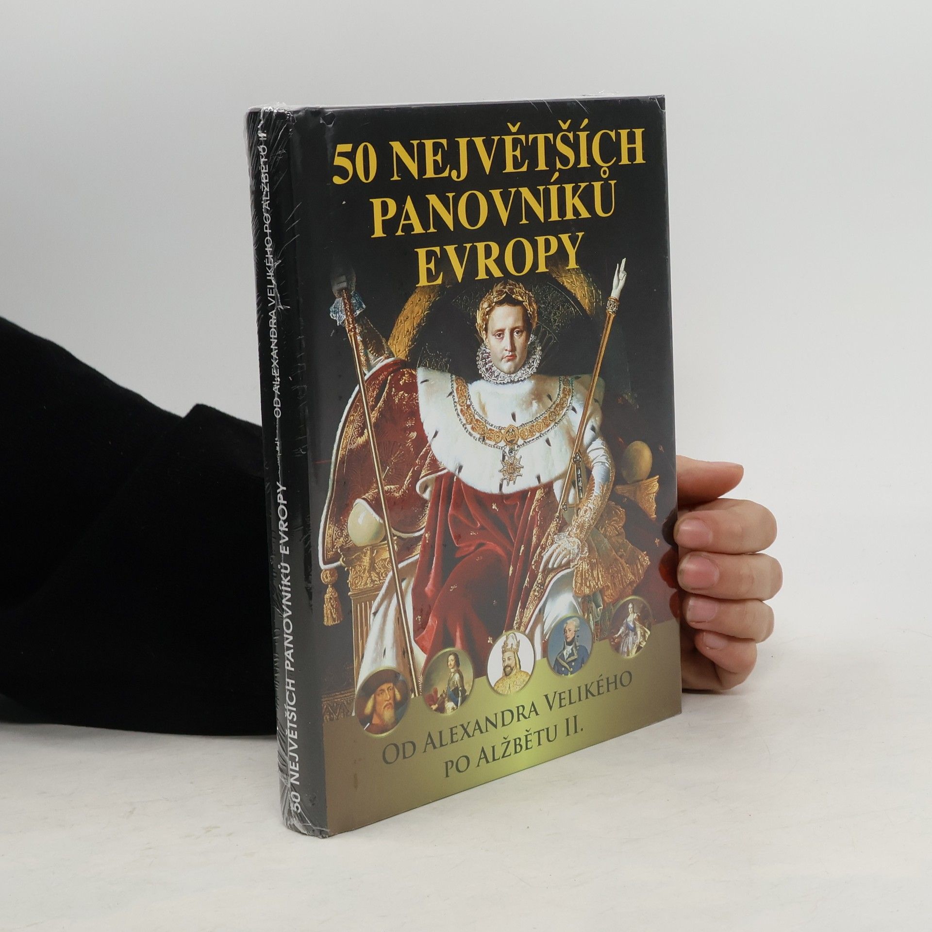 50 největších panovníků Evropy : od Alexandra Velikého po Alžbětu II.