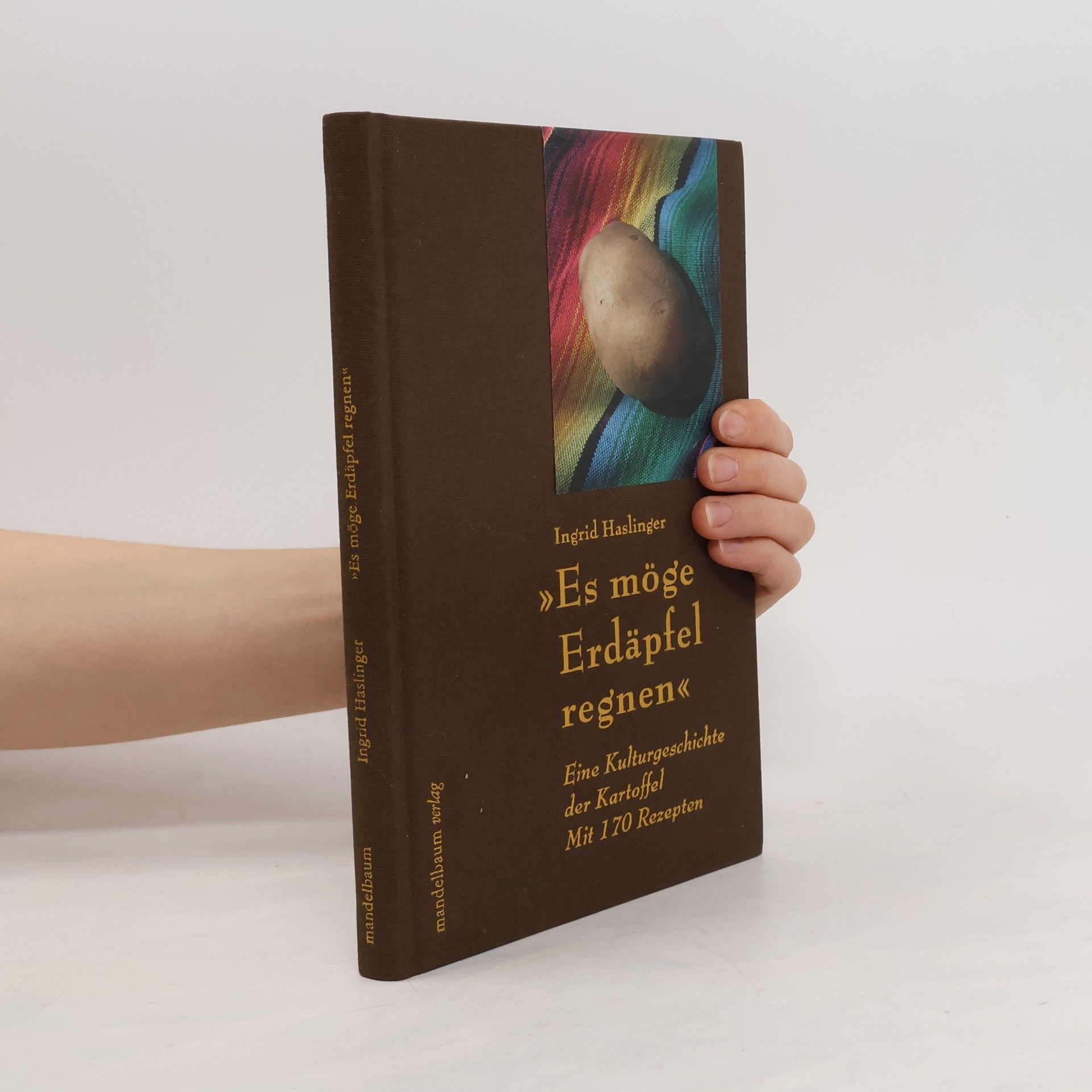 Ingrid Haslinger Es möge Erdäpfel regnen
