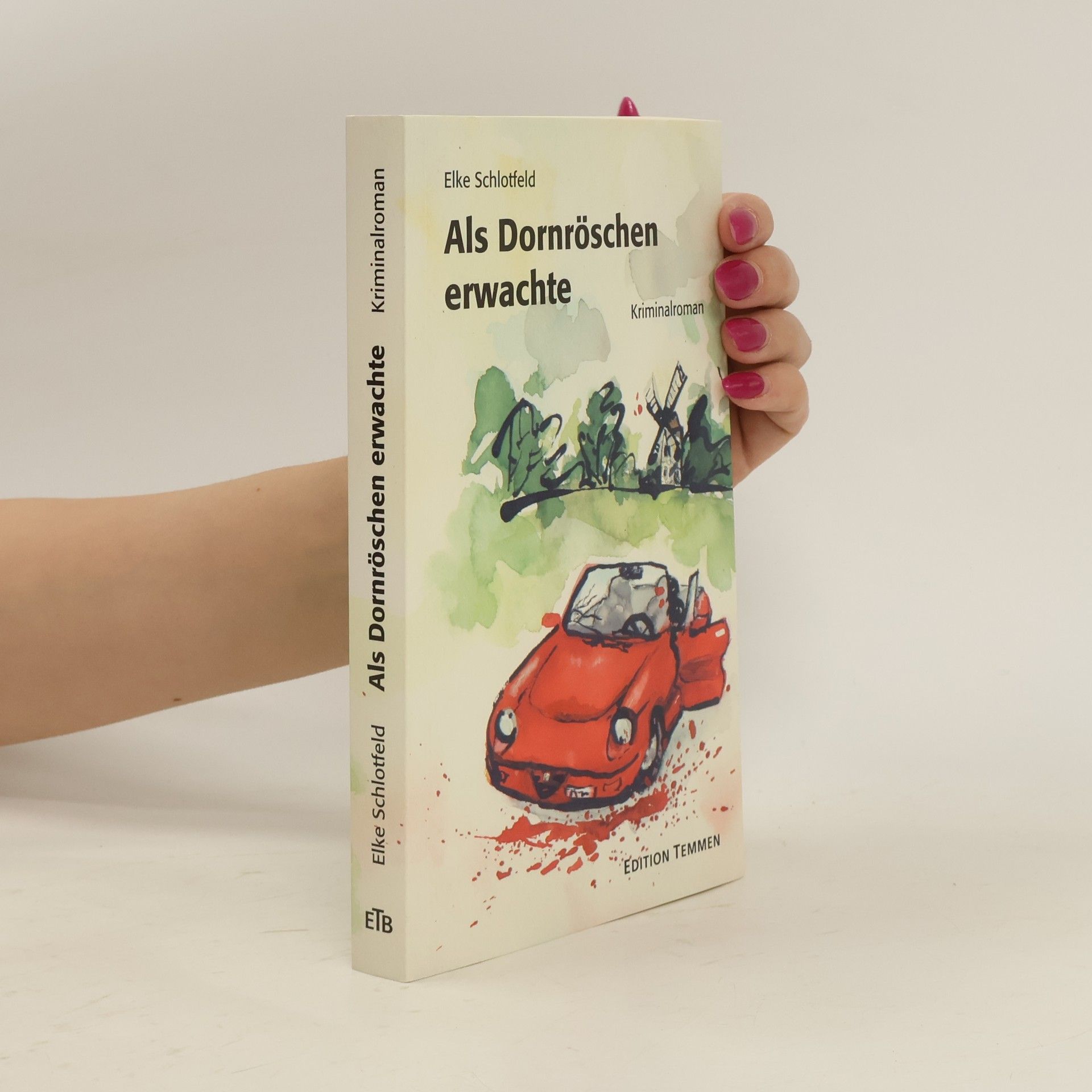 Elke Schlotfeld Als Dornröschen erwachte. Kriminalroman