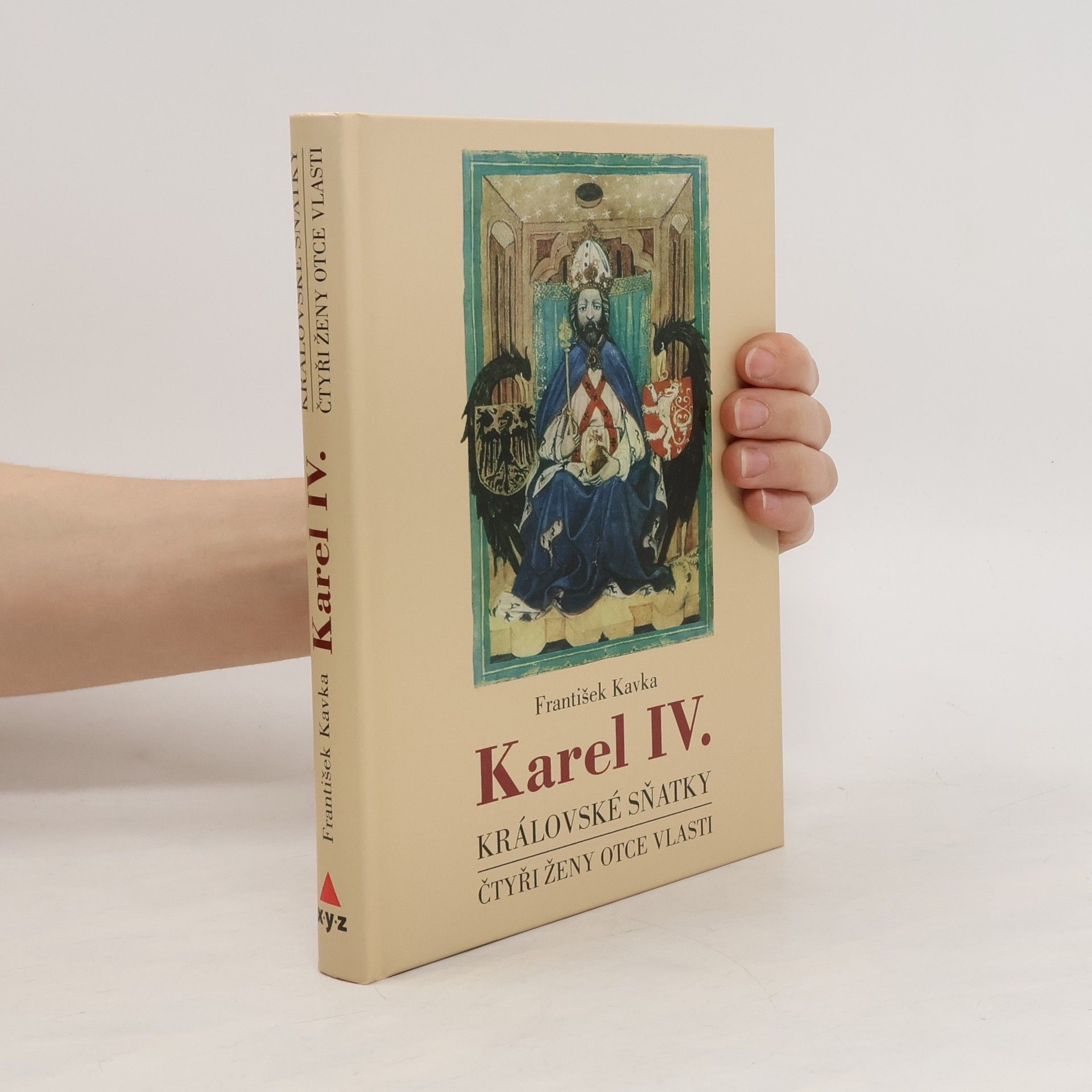 František Kavka Karel IV. - Královské sňatky: Čtyři ženy otce vlasti