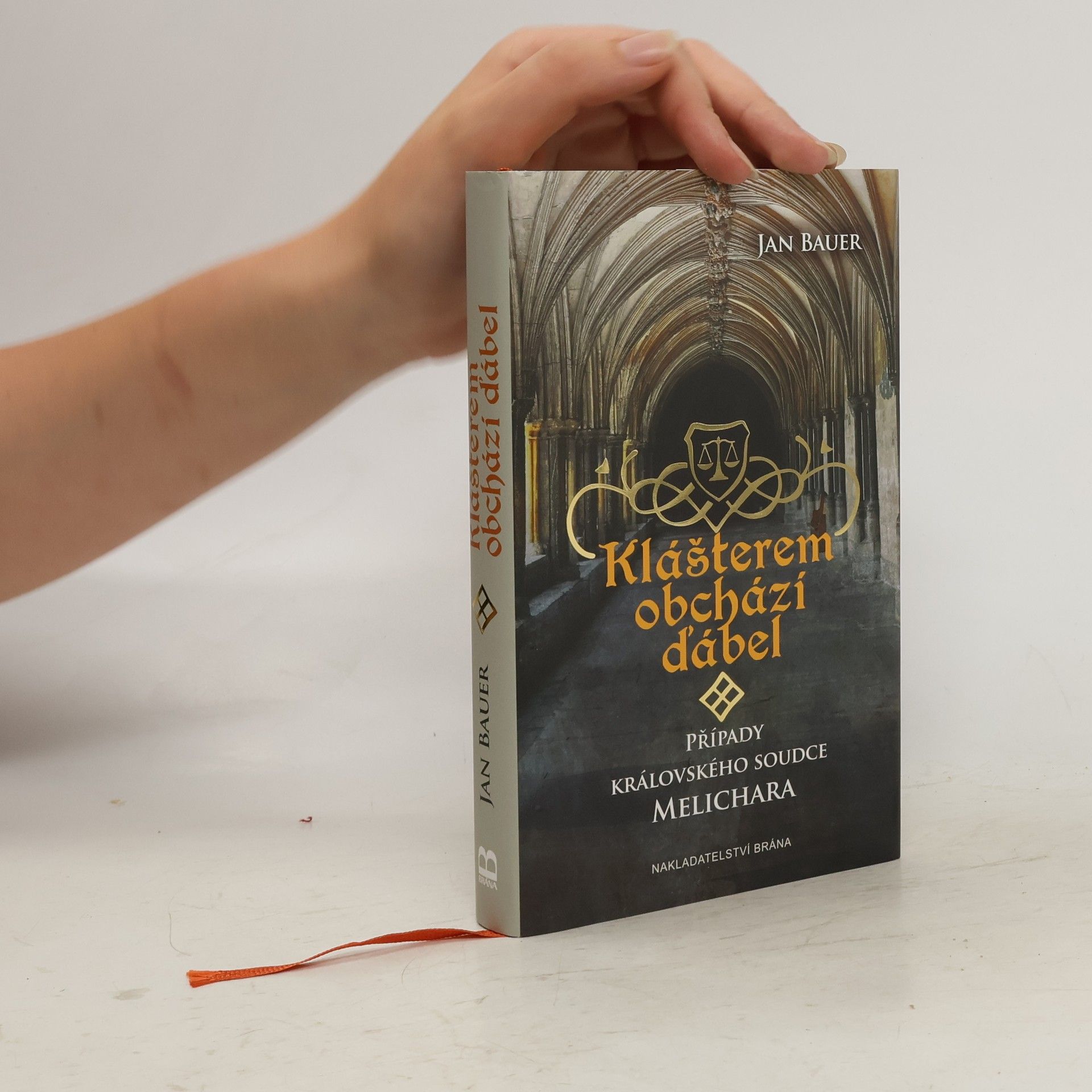 Jan Bauer Klášterem obchází ďábel. Případy královského soudce Melichara